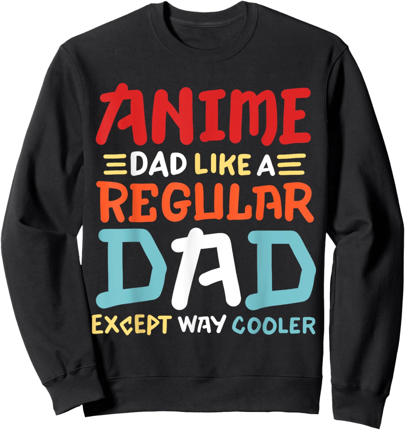 Funny Anime Dad Like Regular Dad Except Way Cooler Otaku Men Sweatshirt - Sweatshirt | Black