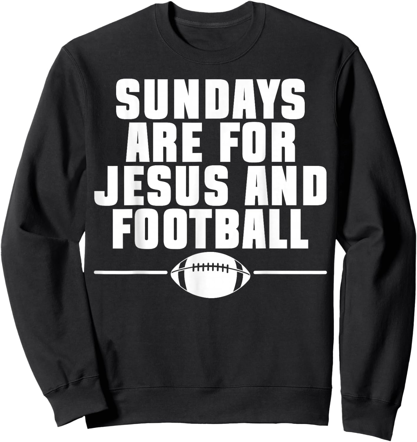 Sundays Are For Jesus And Football Religious Christian Sweatshirt - Sweatshirt | Black