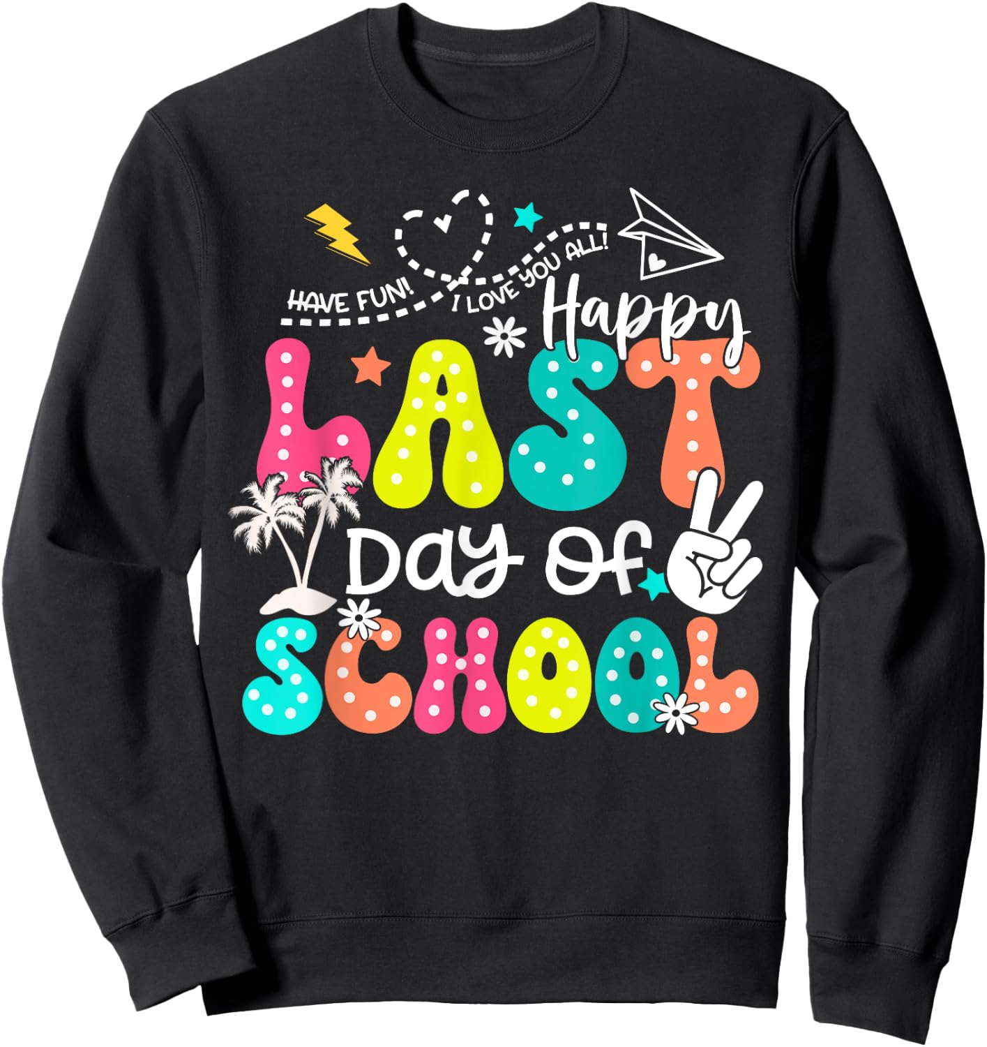 Happy Last Day Of School Boys Girls Teacher Hello Summer Sweatshirt - Sweatshirt | Black