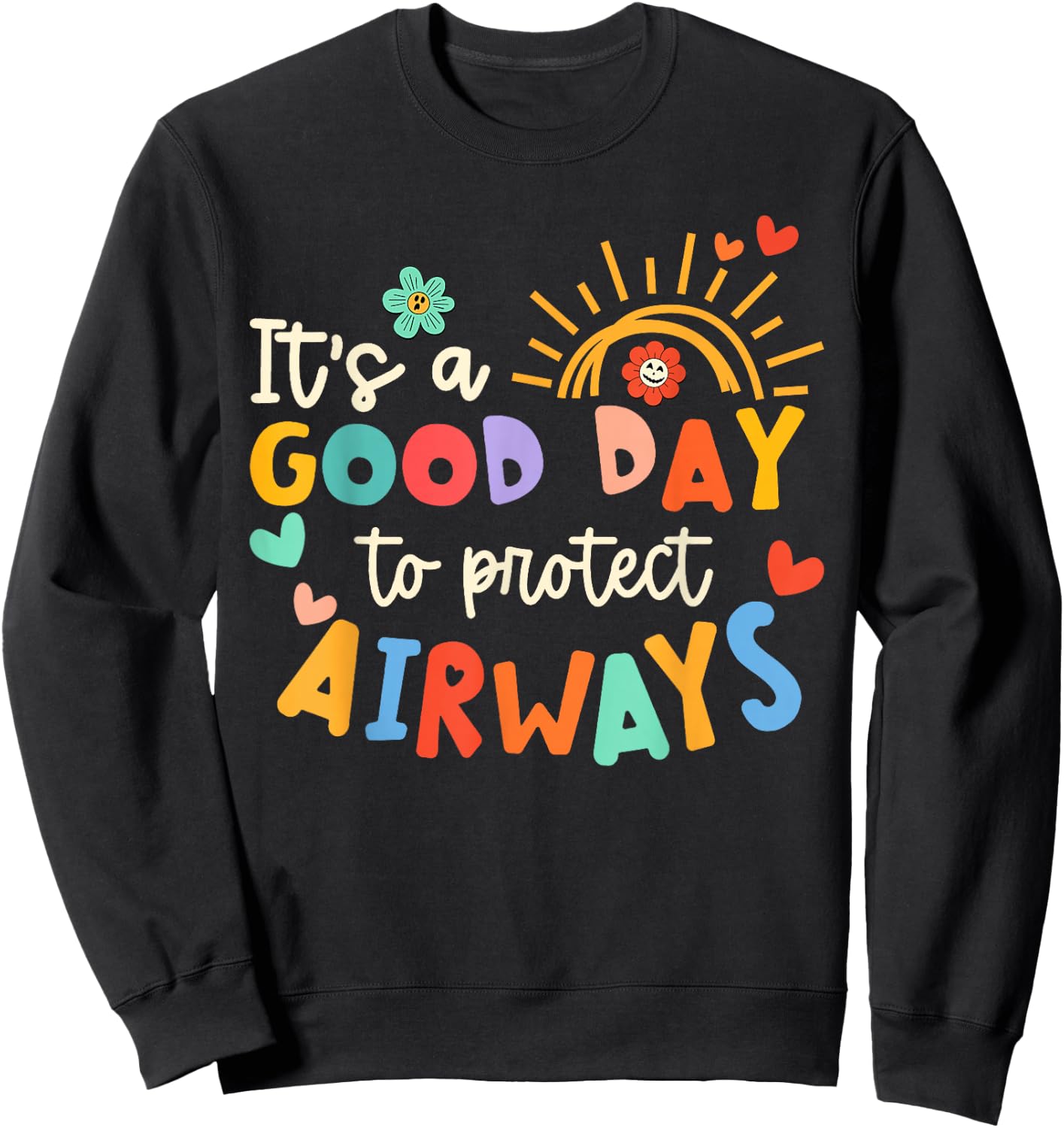 It's A Good Day To Protect Airways Respiratory Therapist Sweatshirt - Sweatshirt | Black