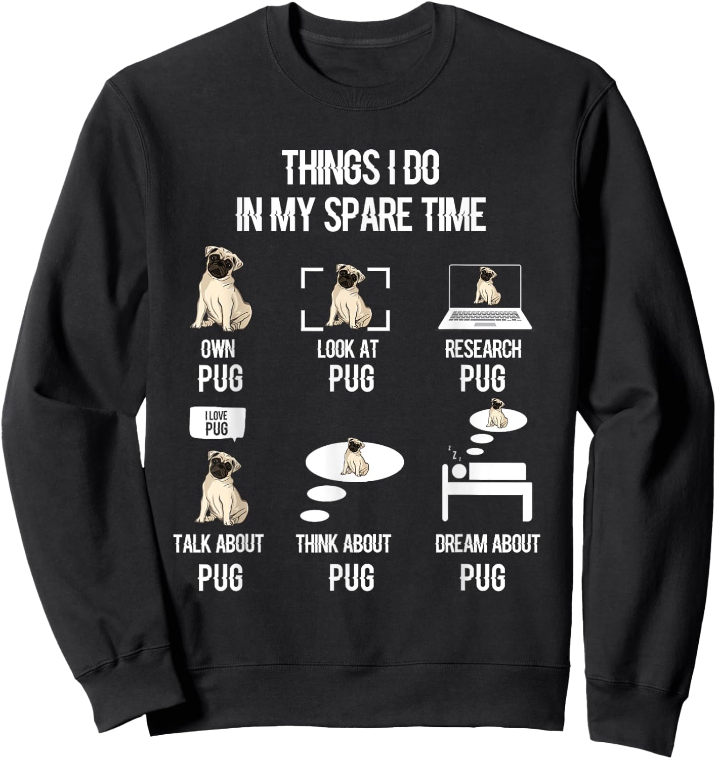 Funny Things I Do In My Spare Time Pug Owner Lover Sweatshirt - Sweatshirt | Black