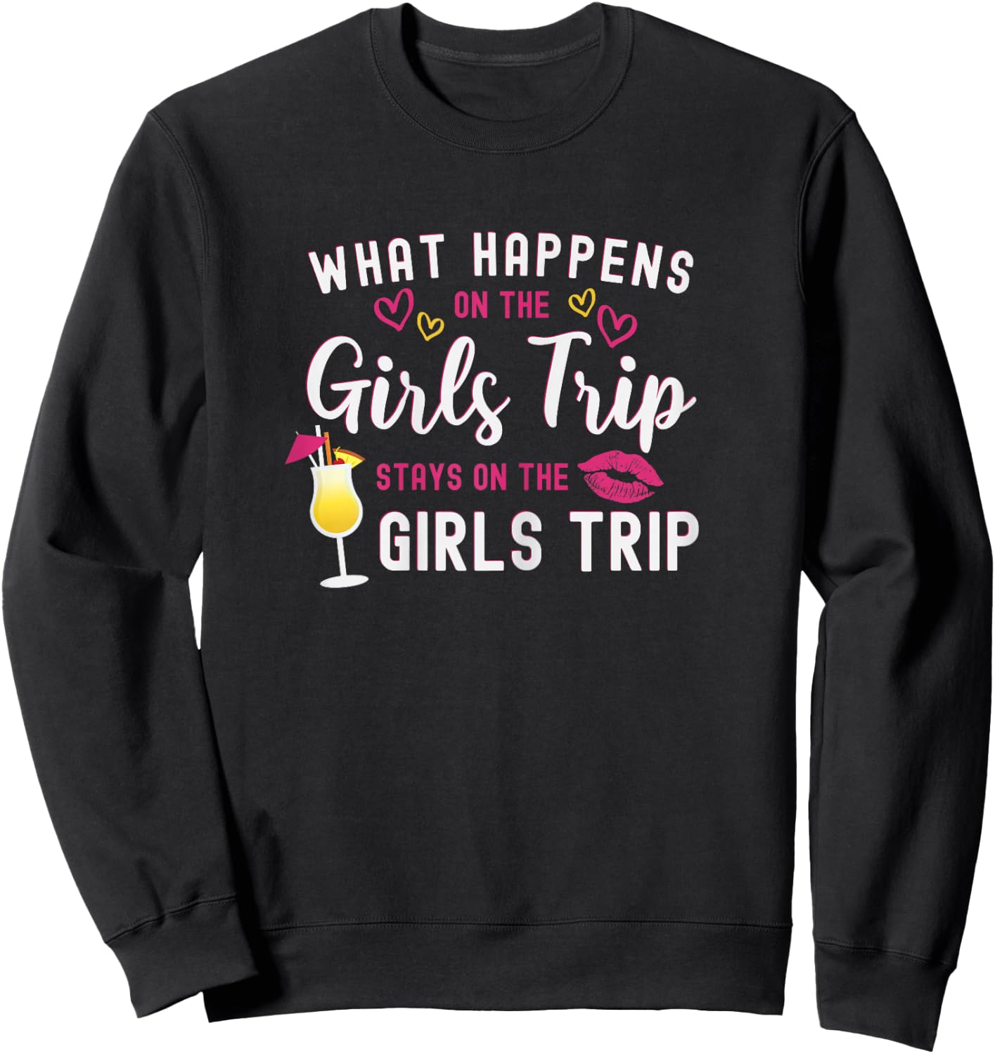Girls Weekend What Happens On The Girls Trip Stays Sweatshirt - Sweatshirt | Black
