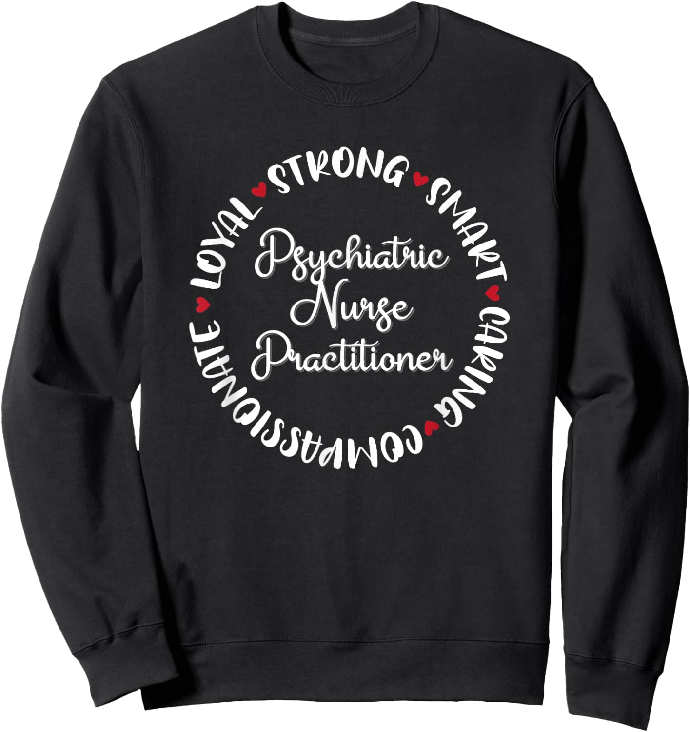 Psychiatric Nurse Practitioner Gifts Nurses Medical Love Sweatshirt - Sweatshirt | Black