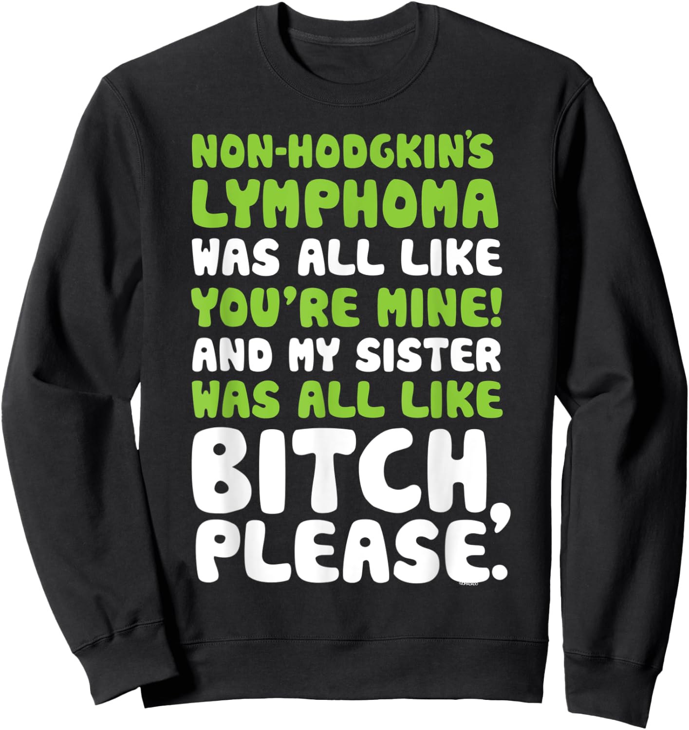 Non-Hodgkins Lymphoma My Sister Support Quote Funny Sweatshirt - Sweatshirt | Black