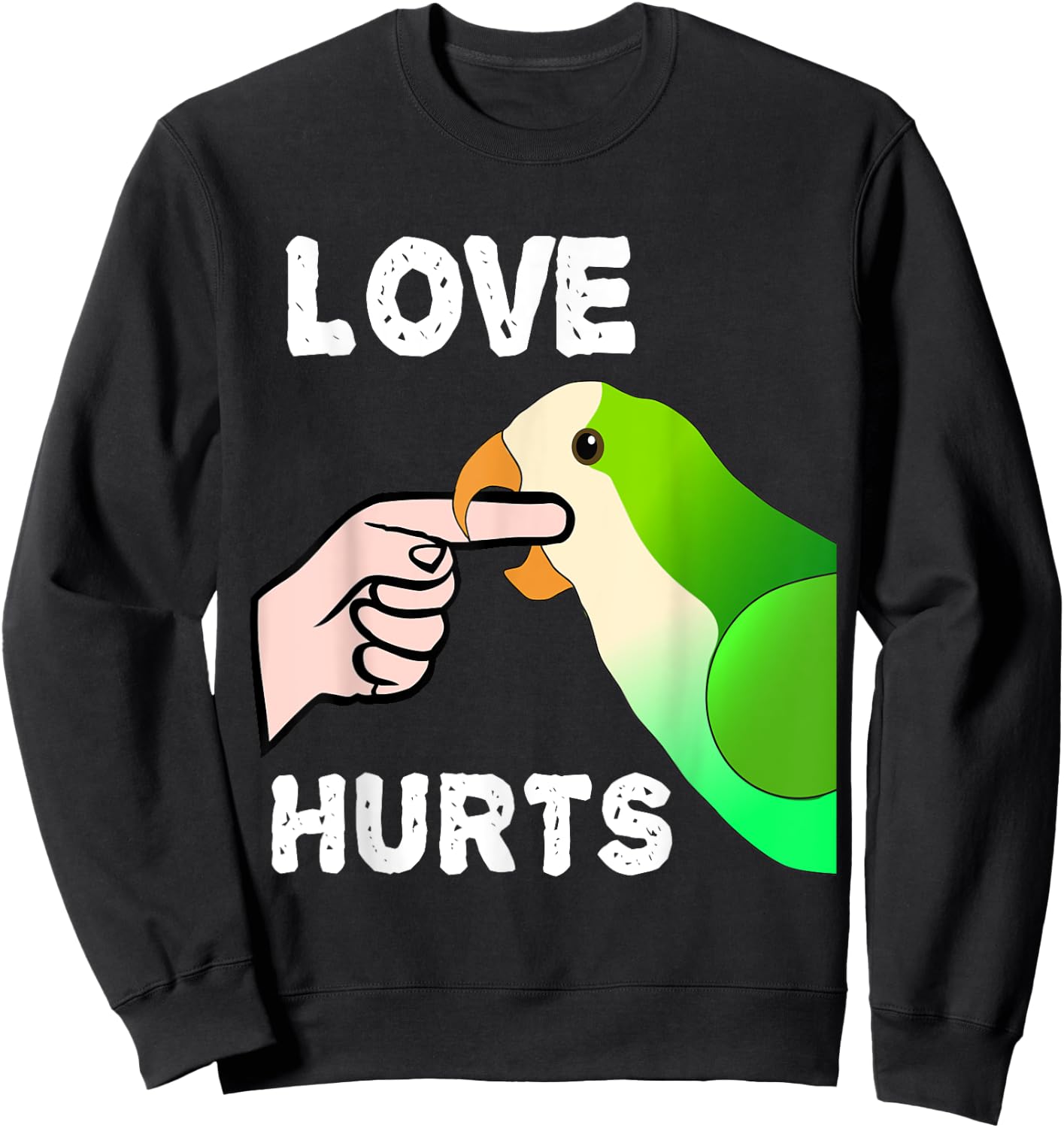 Love Does Hurt Quaker Parrot Monk Parakeet Bite Fingers Sweatshirt - Sweatshirt | Black