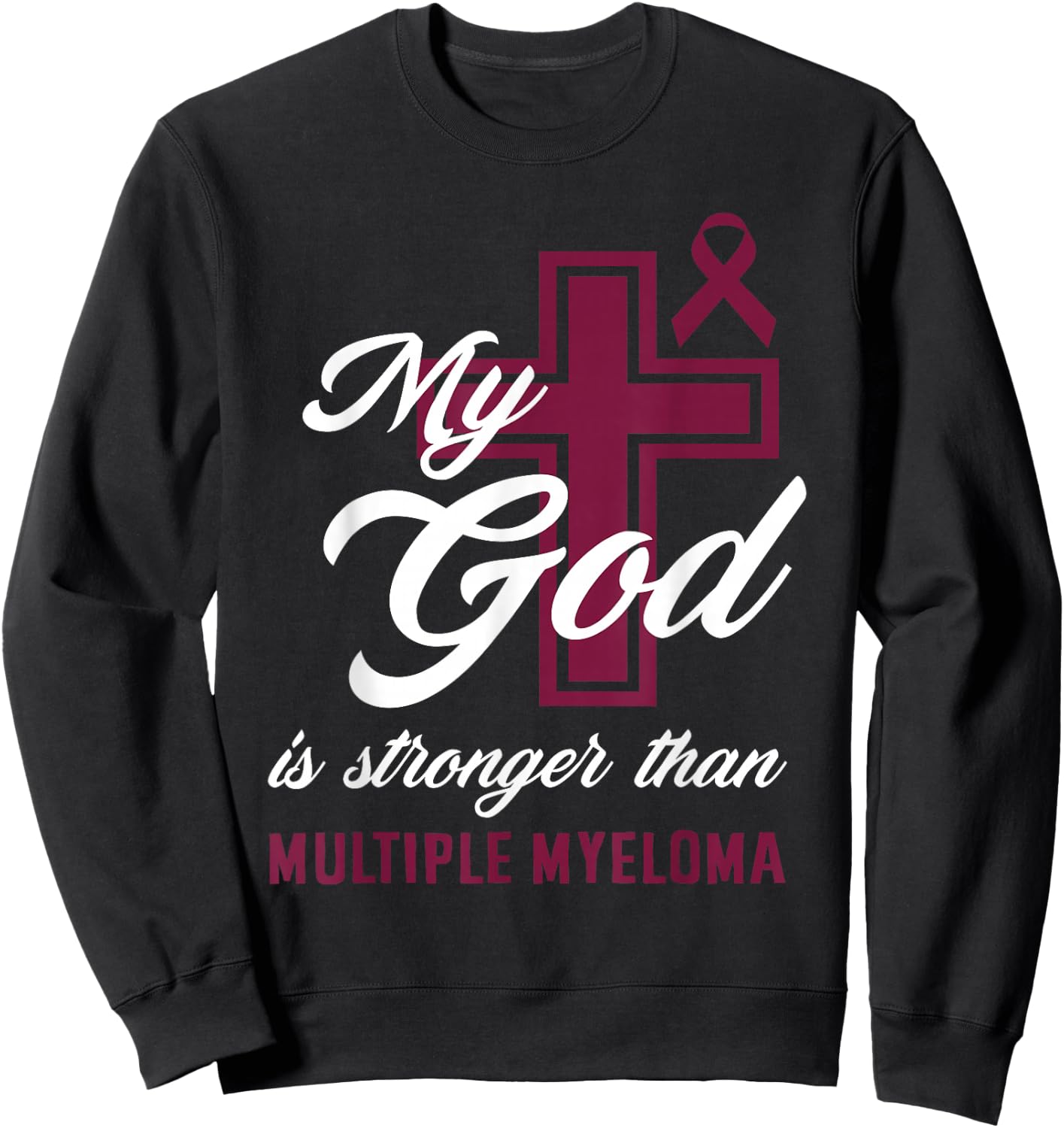 Christian My God Is Stronger Than Multiple Myeloma Awareness Sweatshirt - Sweatshirt | Black