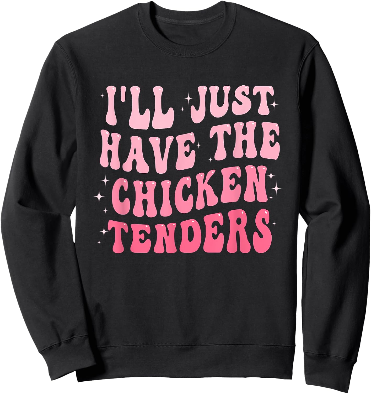 Groovy I'll Just Have The Chicken Tenders Sweatshirt - Sweatshirt | Black
