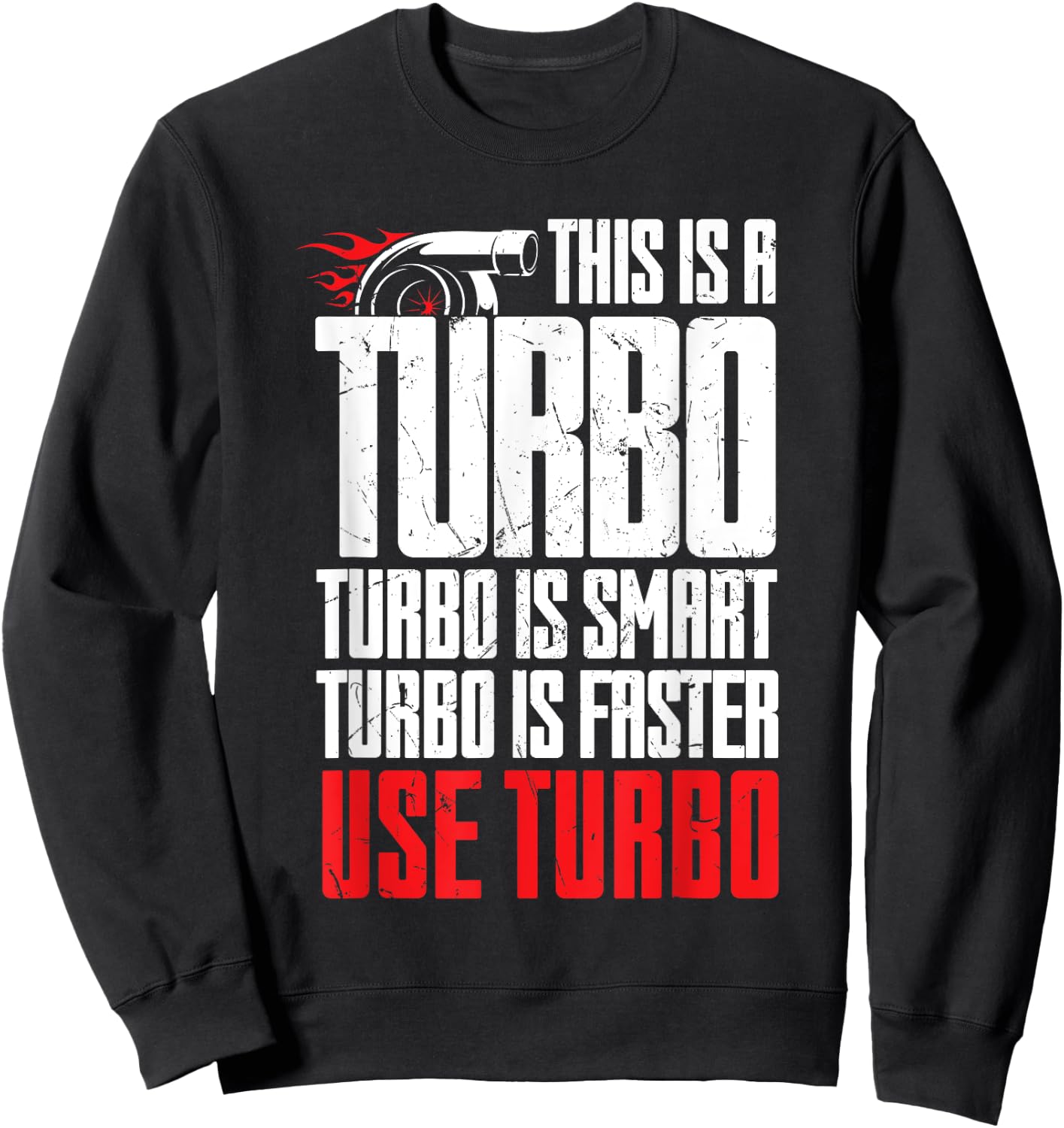 Funny Turbo Is Smart Faster Use Turbo Charger Car Lovers Sweatshirt - Sweatshirt | Black