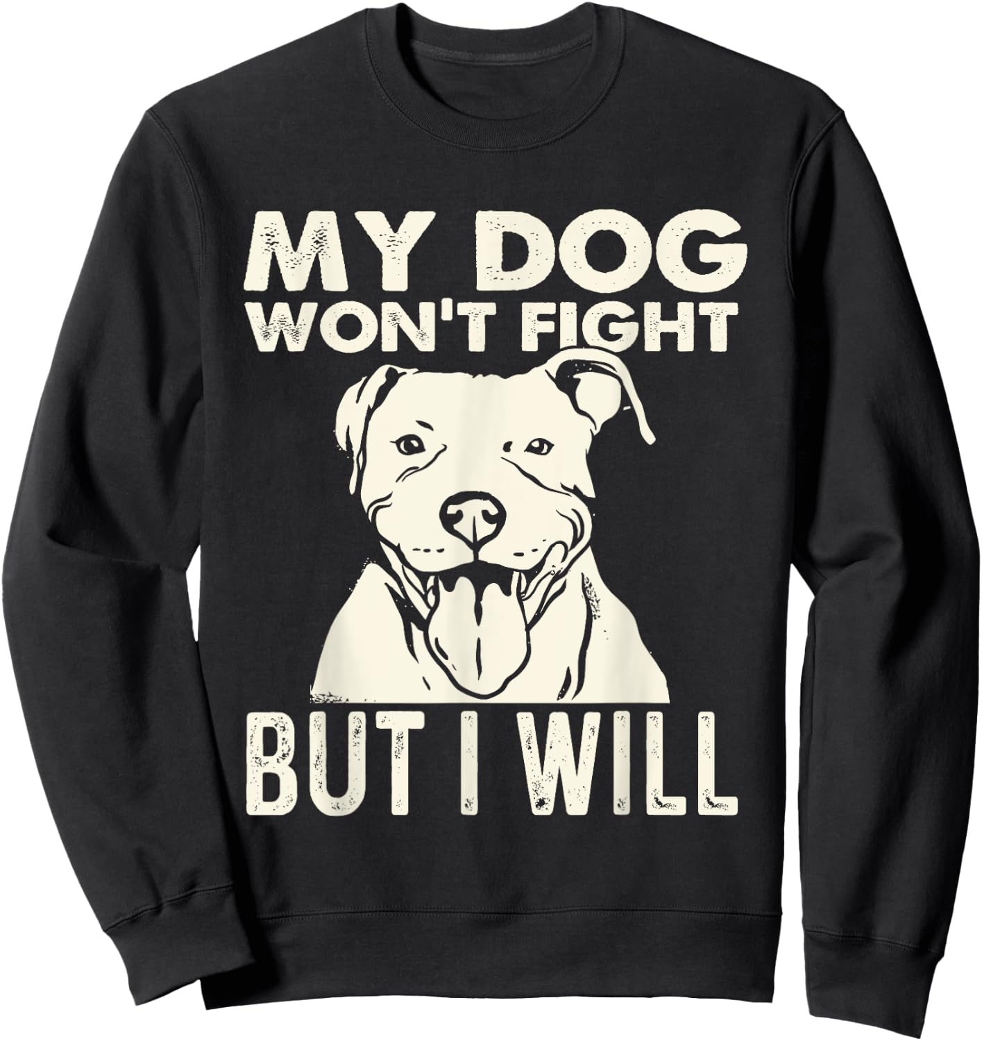 My Dog Won't Fight But I Will - Pibble Pitbull Pit Bull Women Sweatshirt - Sweatshirt | Black