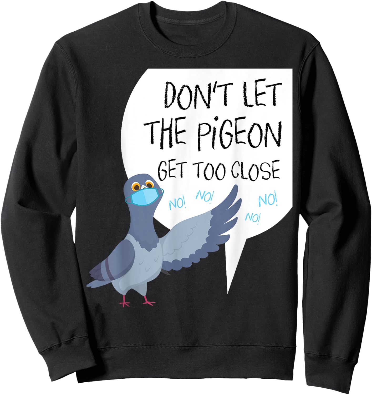 Social Distancing Parody Don't Let The Pigeon Get Too Close Sweatshirt - Sweatshirt | Black
