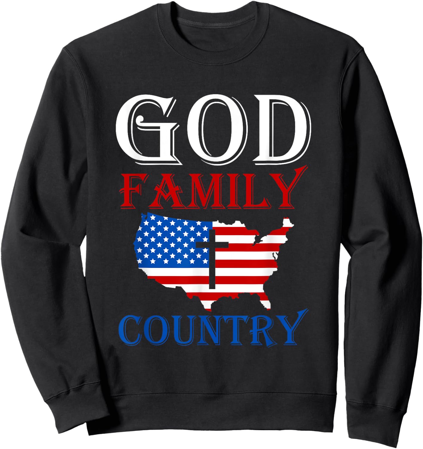 God Family Country Christian Gift USA Prayer Sweatshirt - Sweatshirt | Black