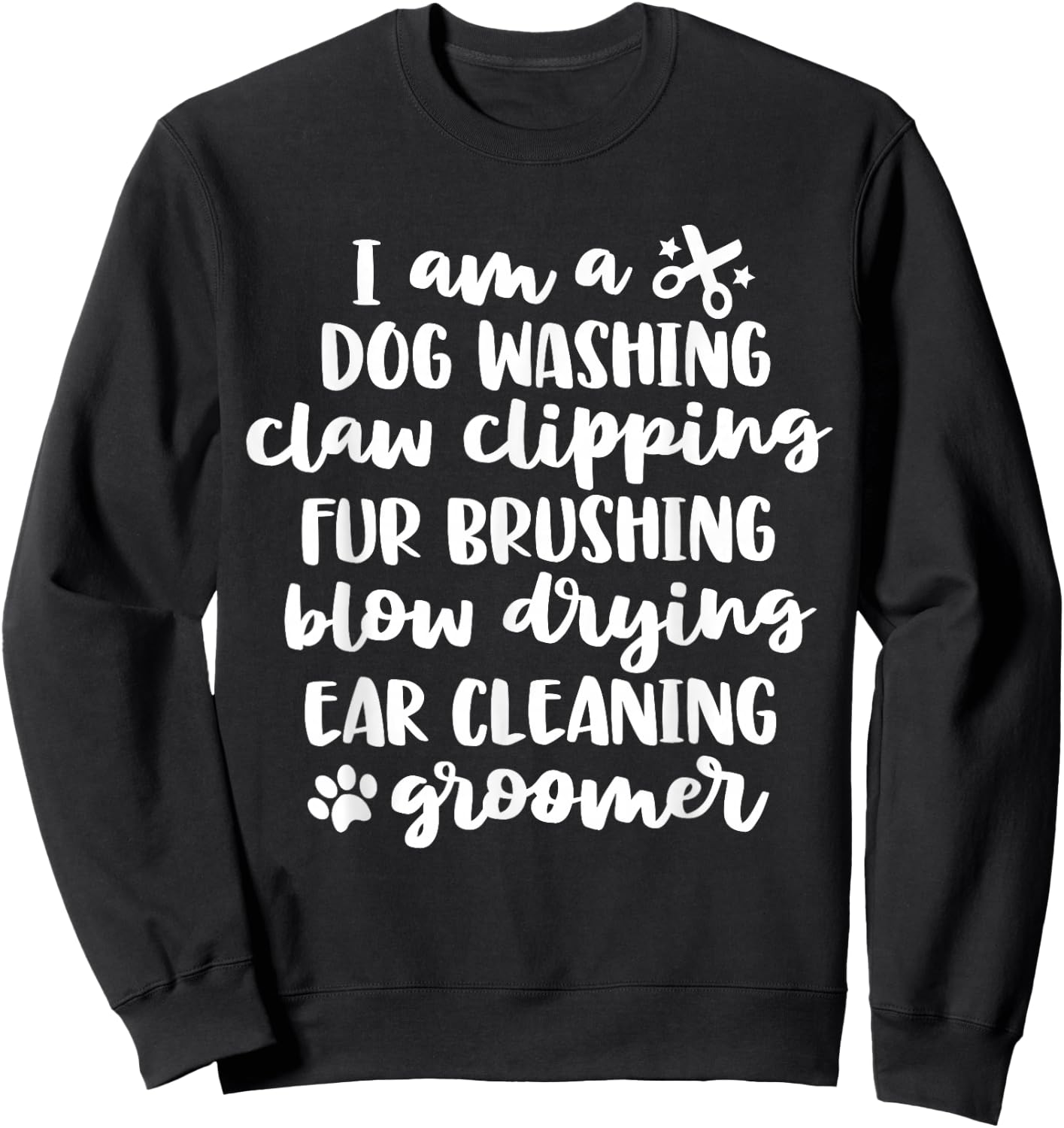 Dog Groomer Shirts Cute Quote Dog Grooming Gifts Sweatshirt - Sweatshirt | Black