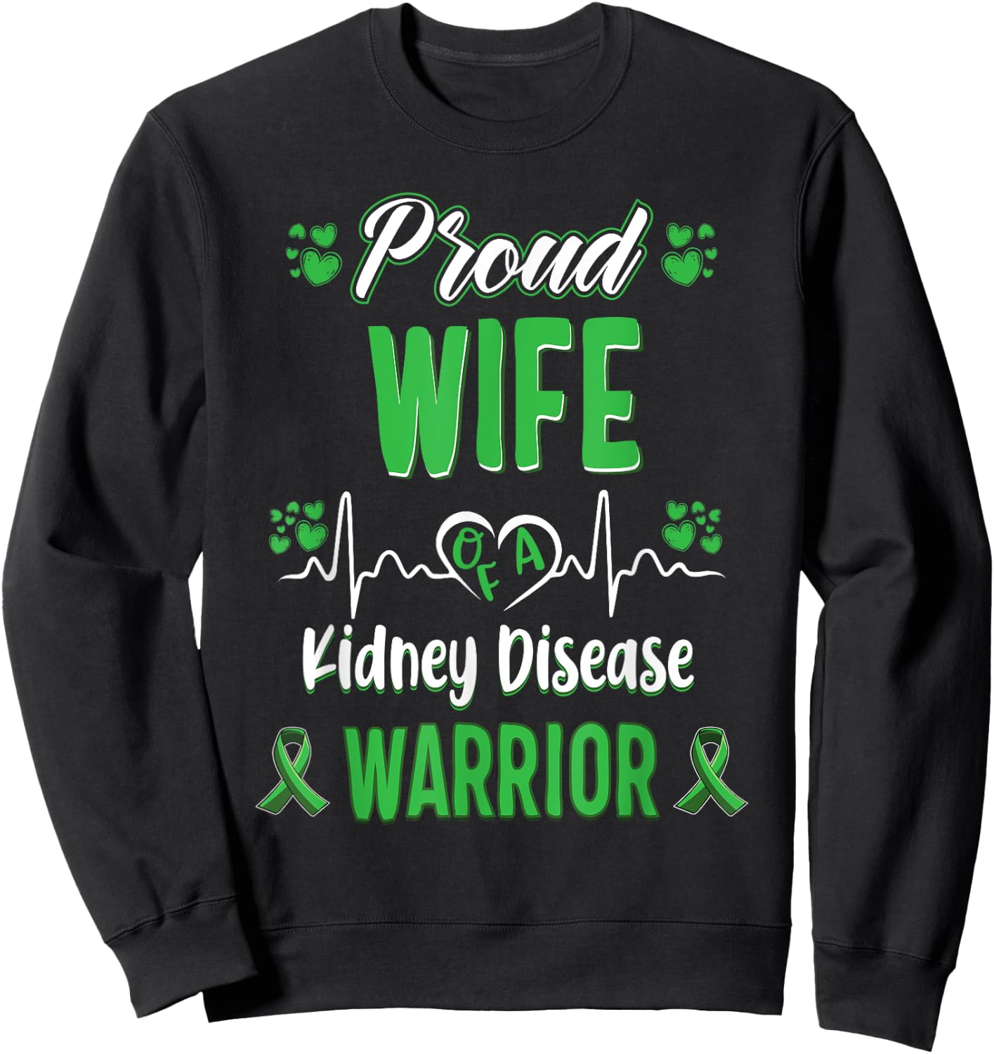 proud Wife kidney disease warrior awareness ribbon green Sweatshirt - Sweatshirt | Black