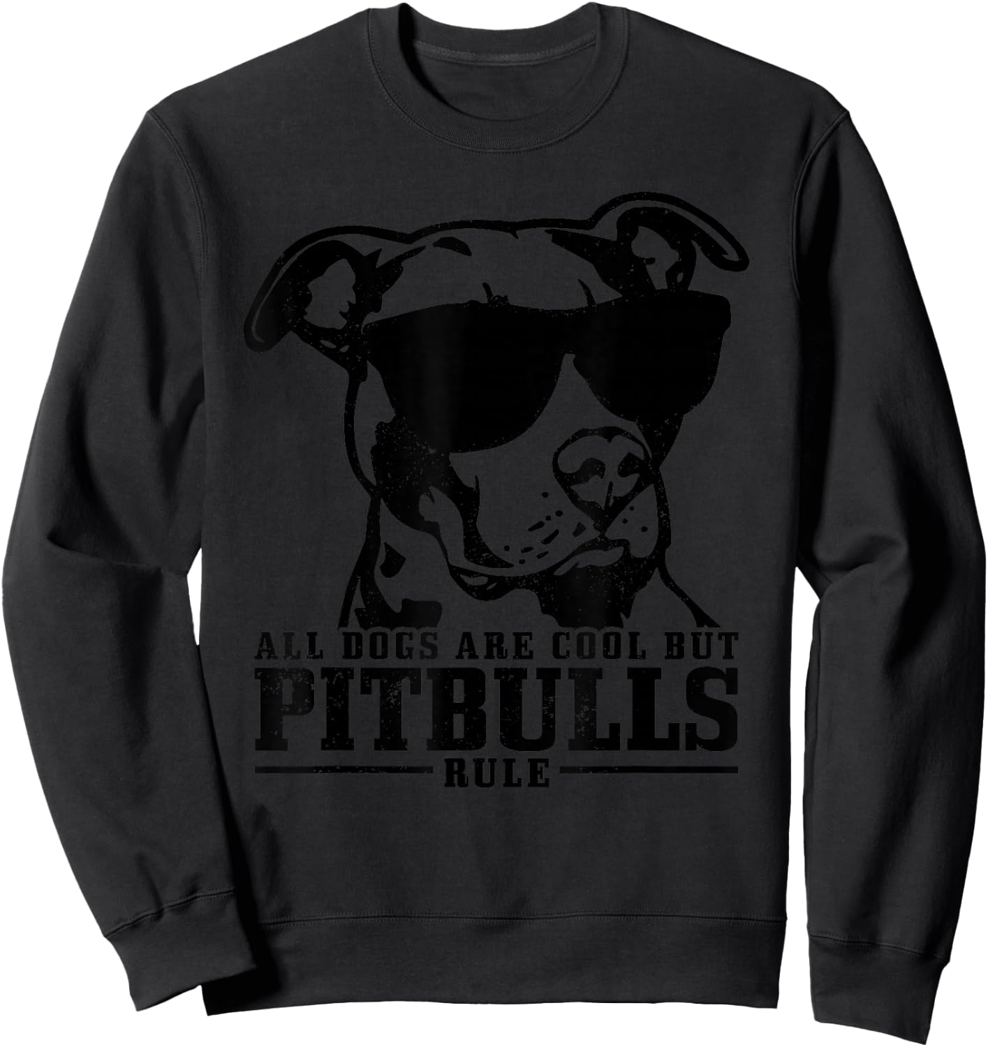 Pitbull All Dogs Are Cool Pitbulls Rule Funny Pitbull Sweatshirt - Sweatshirt | Black