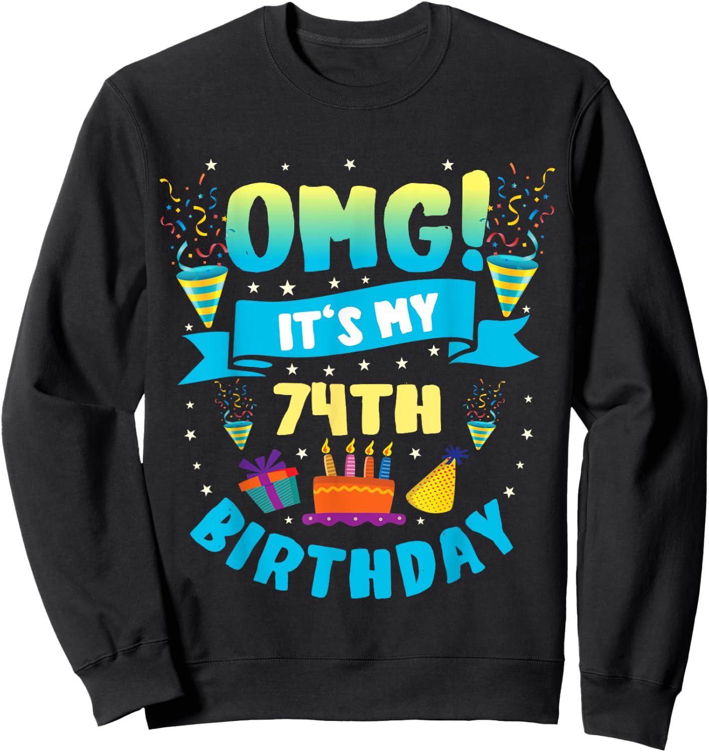74 Year Old shirt OMG It's My 74th Birthday Sweatshirt - Sweatshirt | Black