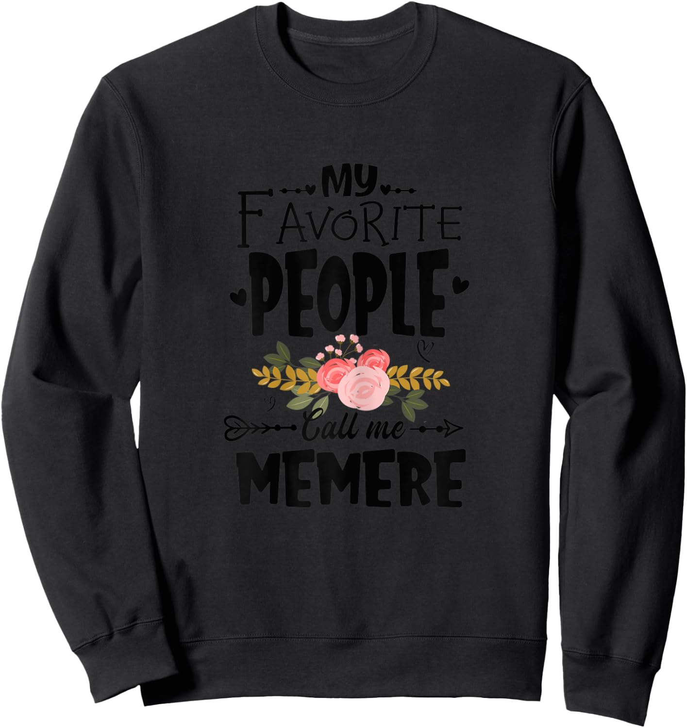 My Favorite People Call Me Memere Flower Mother's Day Sweatshirt - Sweatshirt | Black