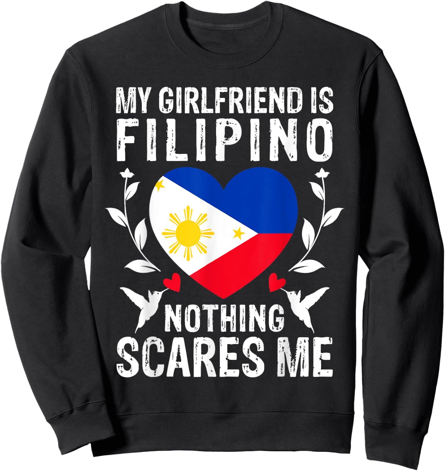 My Girlfriend Is Filipino Nothing Scares Me Philippines Flag Sweatshirt - Sweatshirt | Black