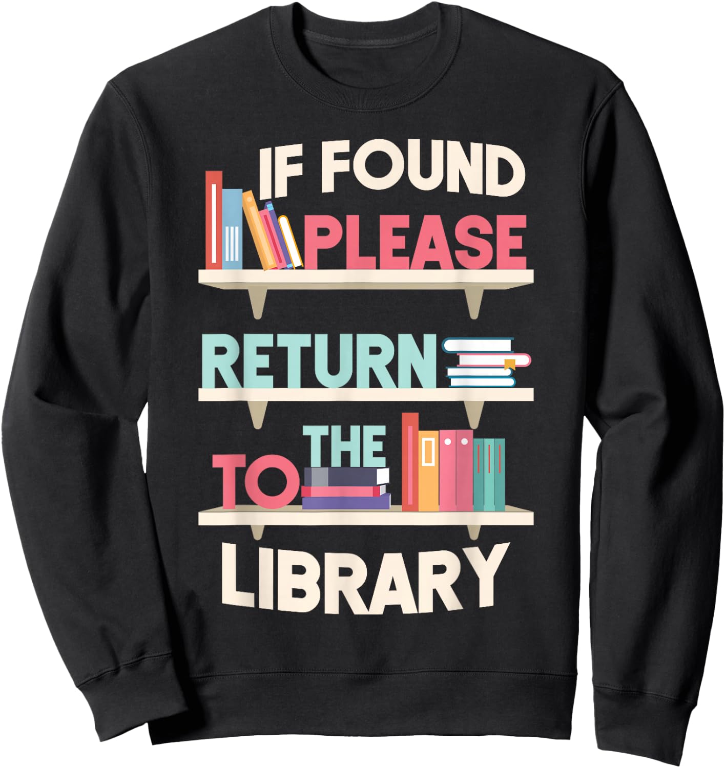 Book Reading If Found Please Return To The Library Sweatshirt - Sweatshirt | Black