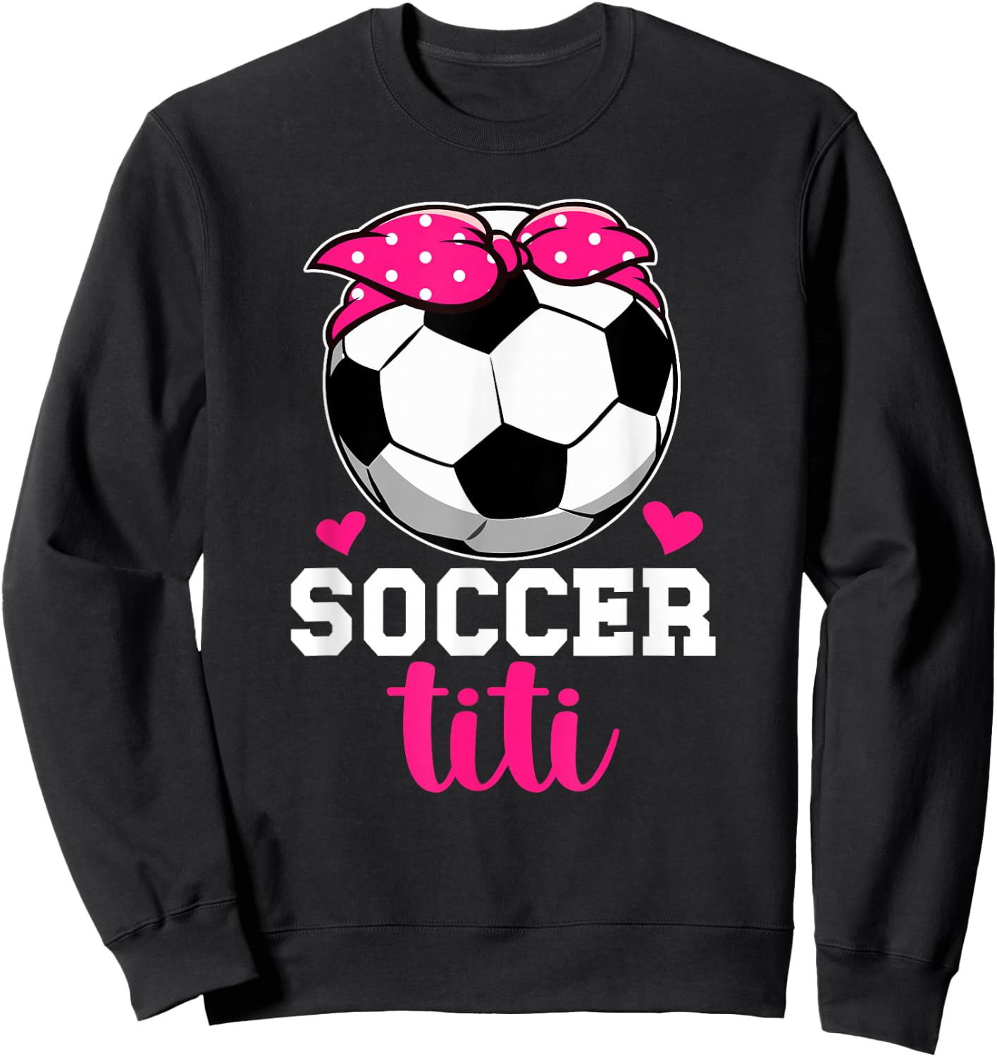 Soccer Titi Aunt Proud Titi Of A Soccer Player Titi Sweatshirt - Sweatshirt | Black