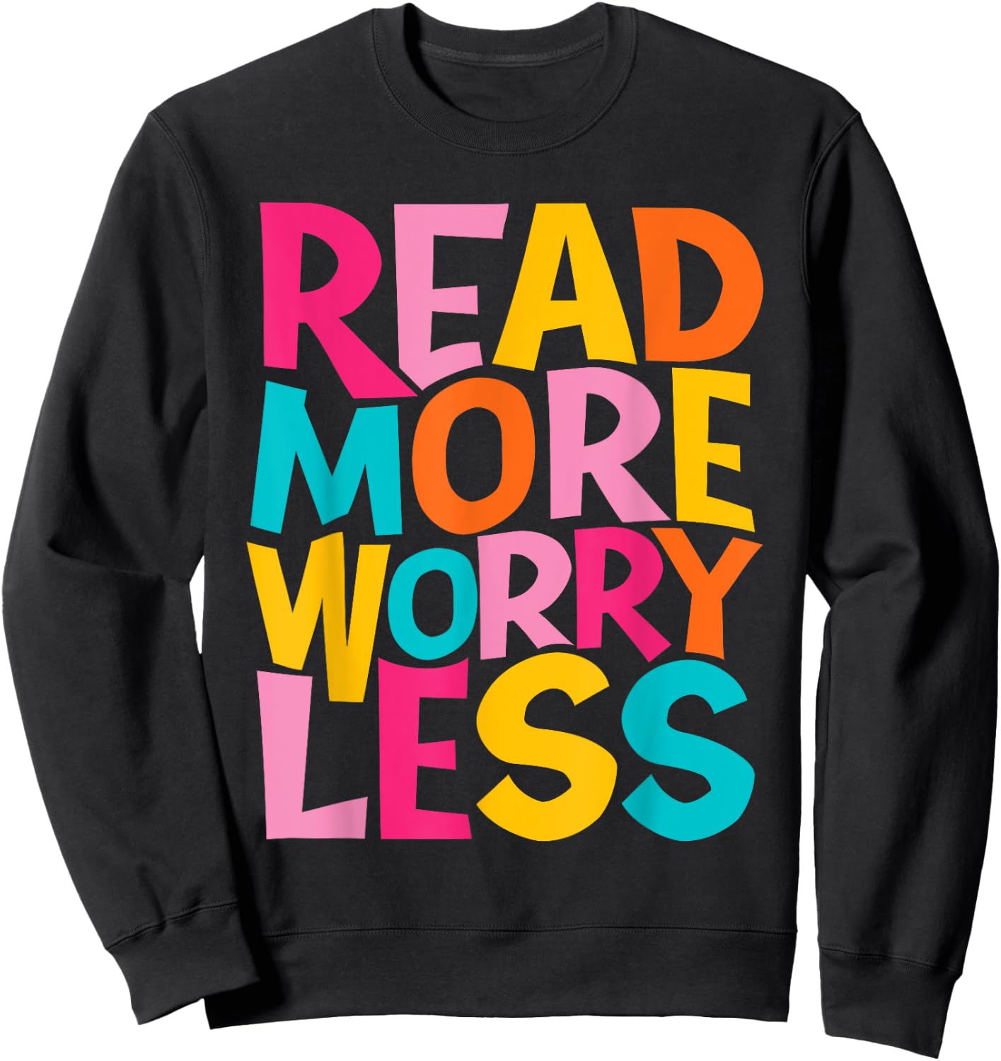 Read More Worry Less - Bookworm Book Lover Bookish Librarian Sweatshirt - Sweatshirt | Black