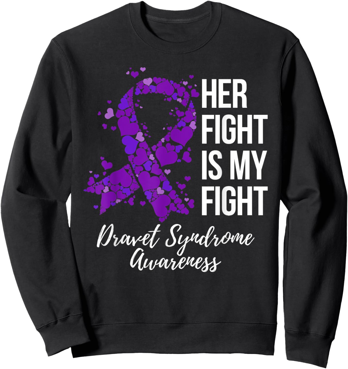 Her Fight Is My Fight Dravet Syndrome Awareness Sweatshirt - Sweatshirt | Black