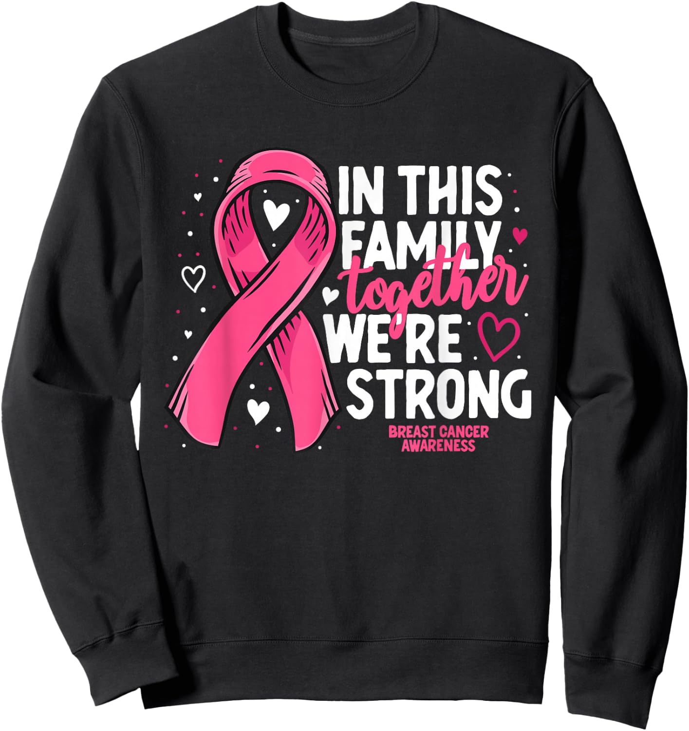 Breast Cancer Awareness Strong Family Support Breast Cancer Sweatshirt - Sweatshirt | Black