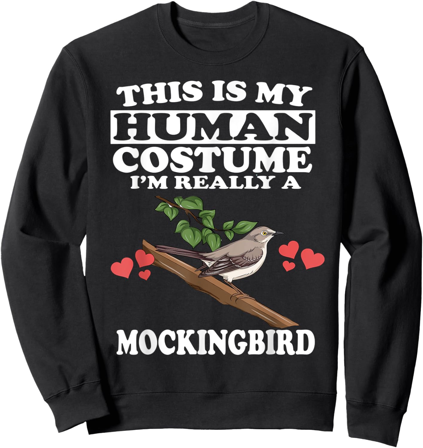 This Is My Human Costume I'm Really A Mockingbird Birds Sweatshirt - Sweatshirt | Black