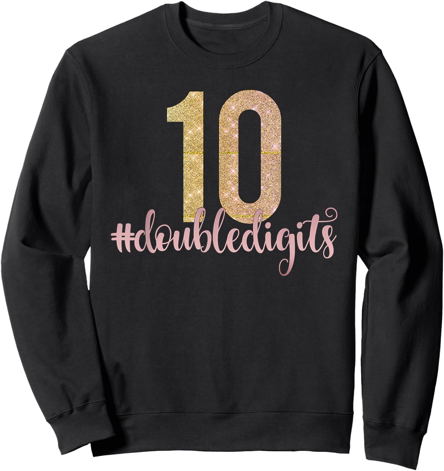 10th Birthday Gift Double Digits Girls Ten 10 Pink Glam Kids Sweatshirt - Sweatshirt | Black