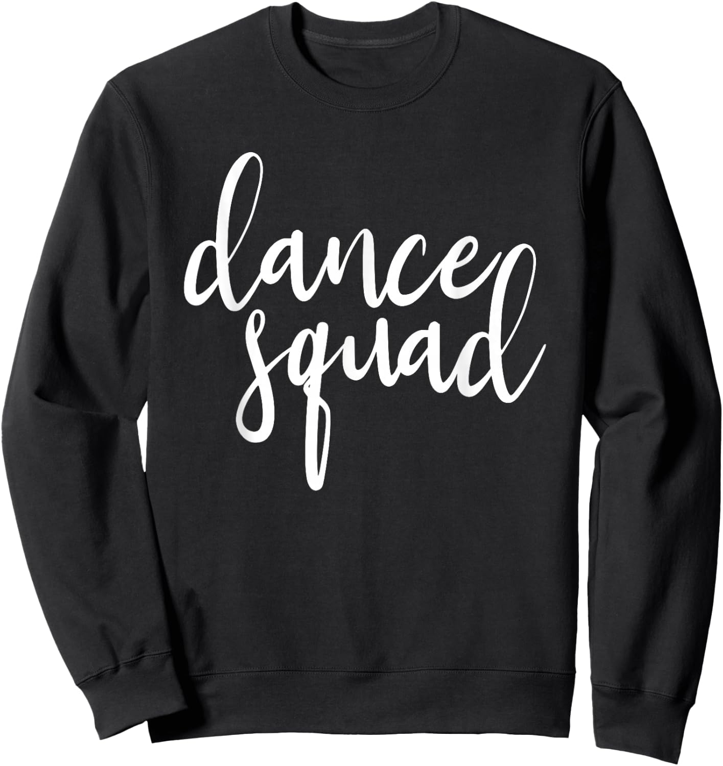Dance Squad Dance Team Dancing Teen Dancer Gift Girl Sweatshirt - Sweatshirt | Black