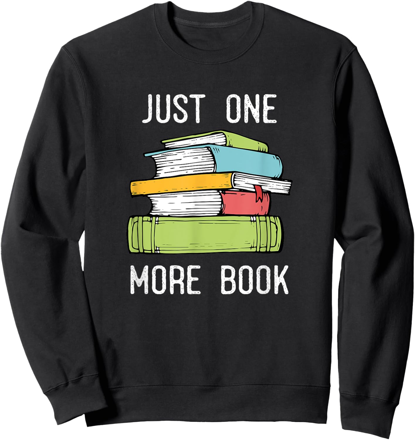 Just One More Book - Bookworm Reading Books Lover Sweatshirt - Sweatshirt | Black