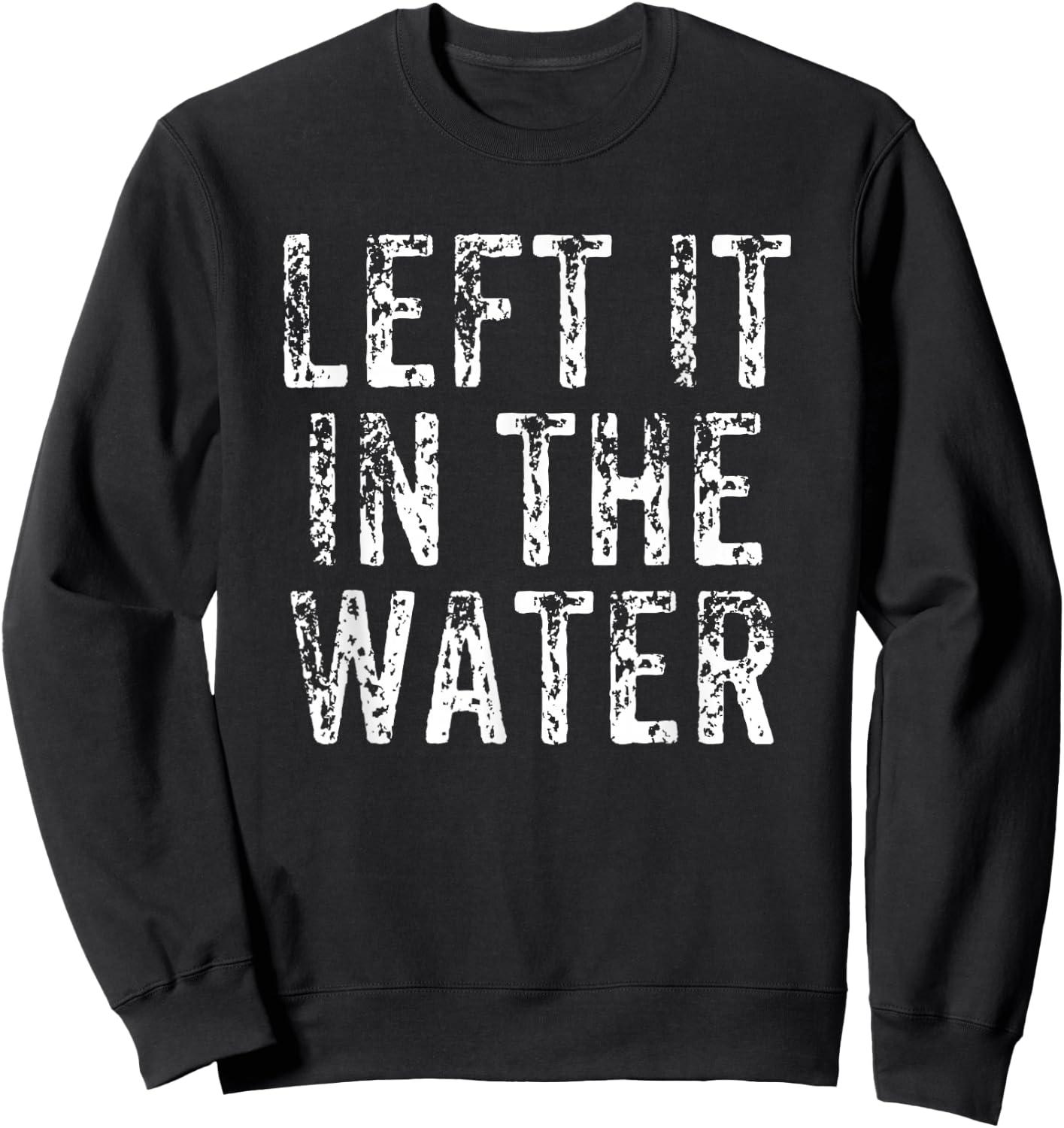 Left It In The Water Christian Faith Baptism Gift Sweatshirt - Sweatshirt | Black