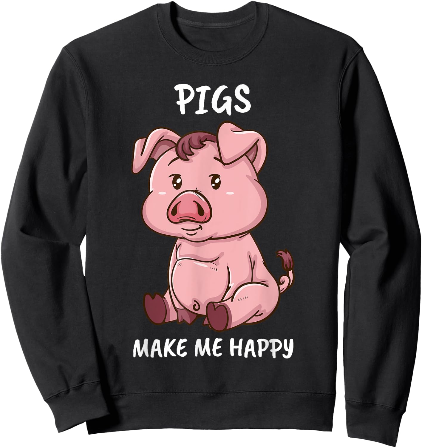 Pigs Make Me Happy Farmer Swine Pig Women Cute Pig Sweatshirt - Sweatshirt | Black