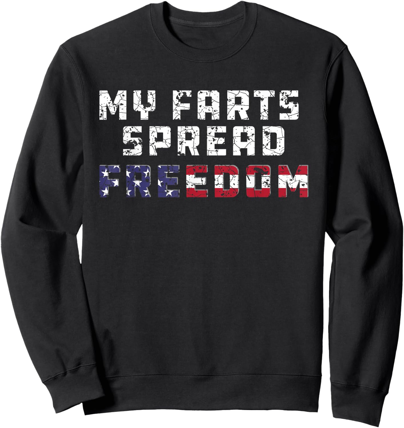 My Farts Spread Freedom Redneck Country Joke USA Flag Humor Sweatshirt - Sweatshirt | Black