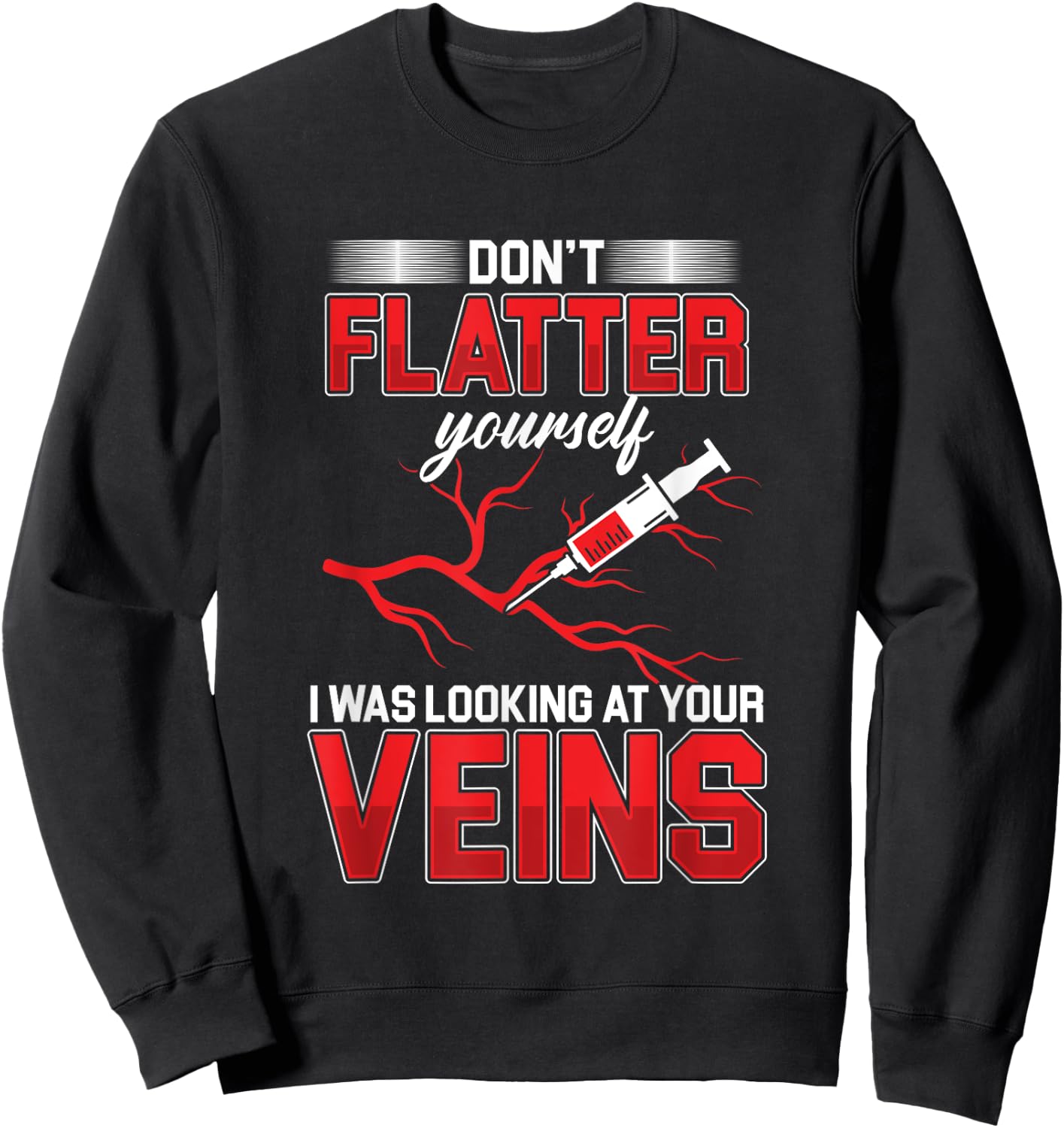 Flattering veins syringe blood slimming doctor doctor gift Sweatshirt - Sweatshirt | Black