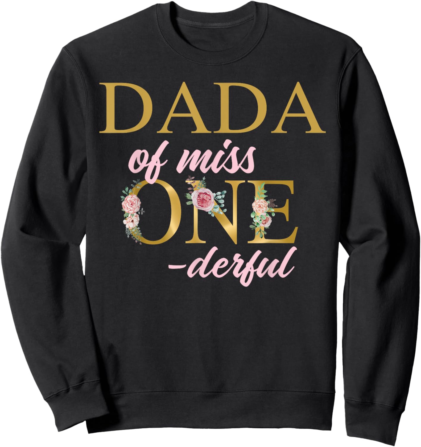 Dada of Miss Onederful 1st Birthday First One-Derful Sweatshirt - Sweatshirt | Black
