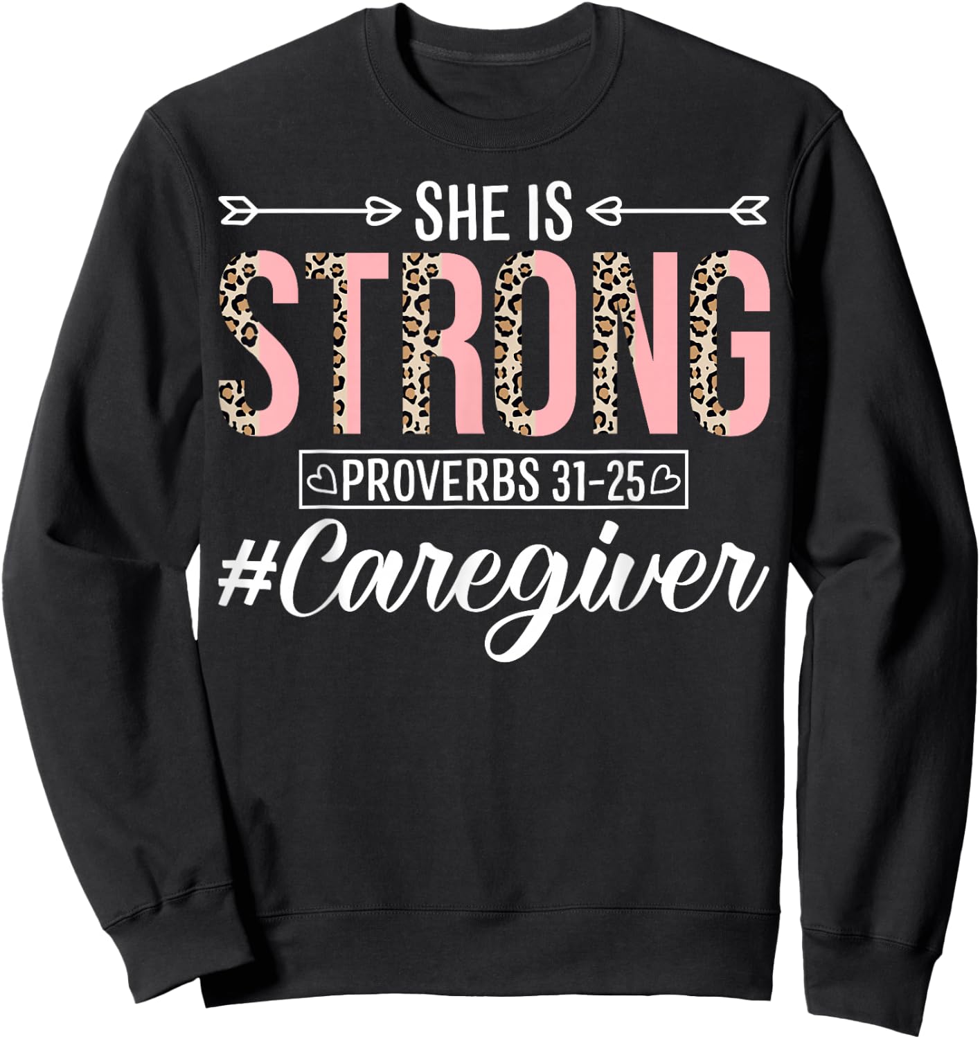 She Is Strong Proverbs 31:25 Funny Nurse Caregiver Sweatshirt - Sweatshirt | Black