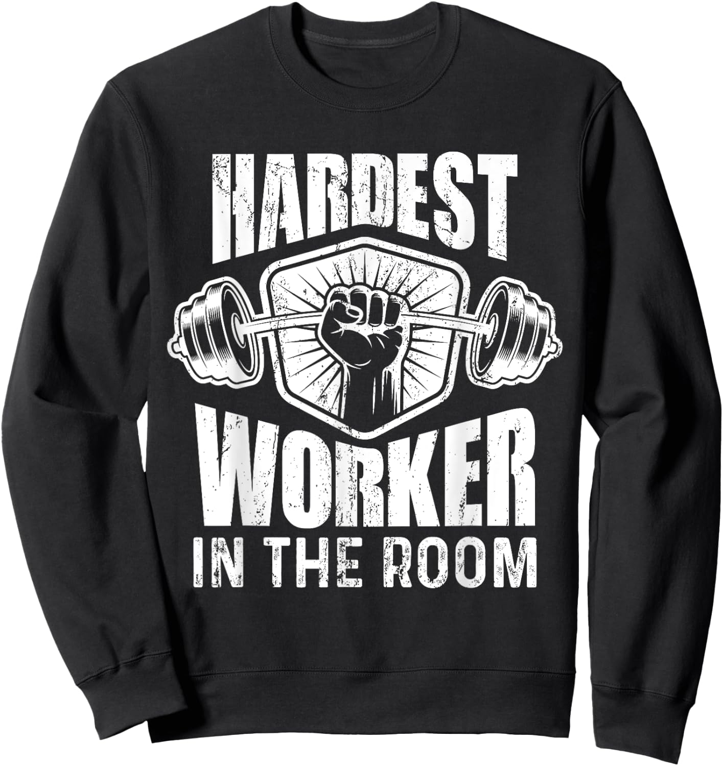 Motivational Fitness - Hardest Worker In The Room Sweatshirt - Sweatshirt | Black