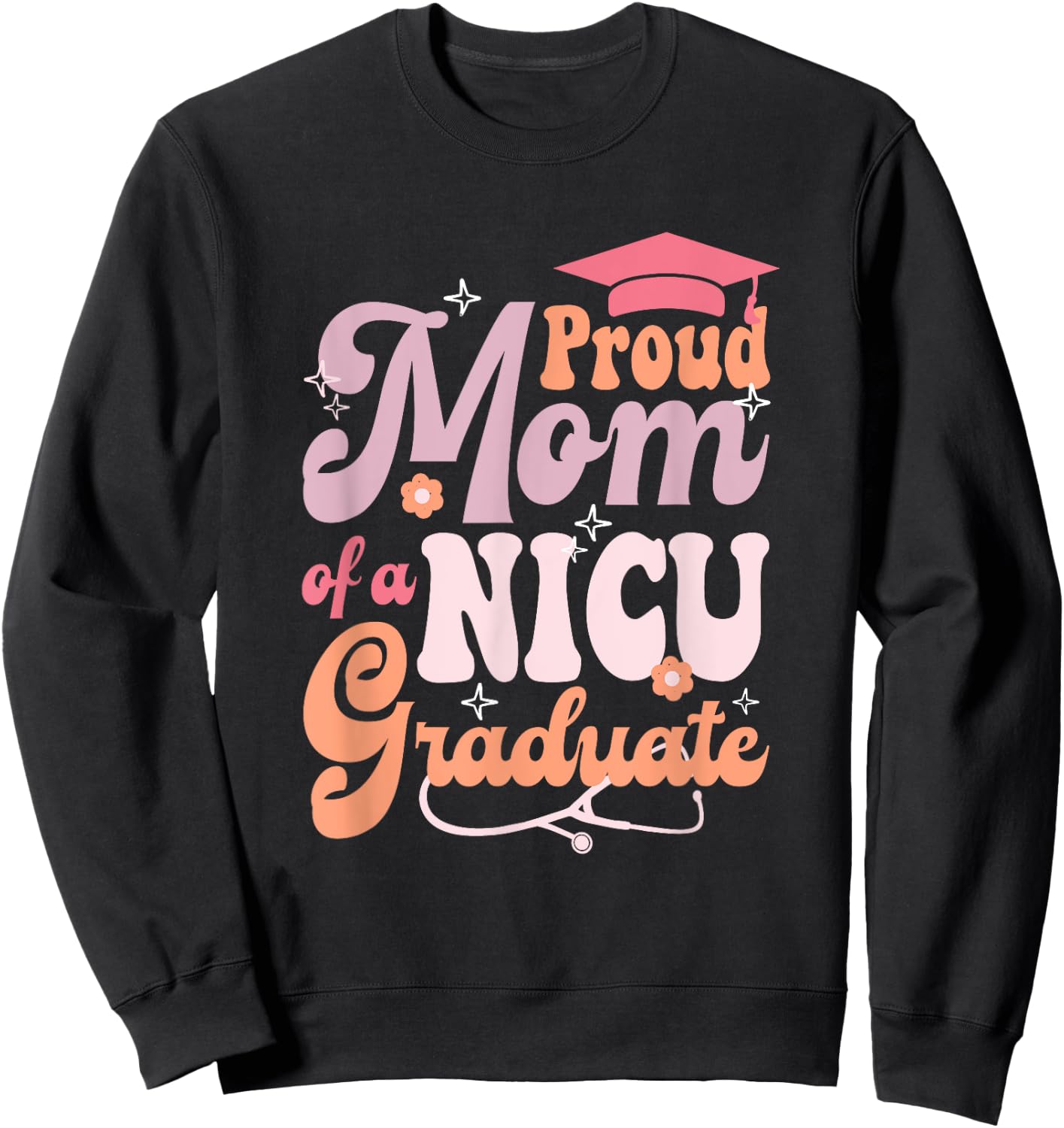 Proud Mom NICU Graduate Funny Newborn Nurse design Sweatshirt - Sweatshirt | Black