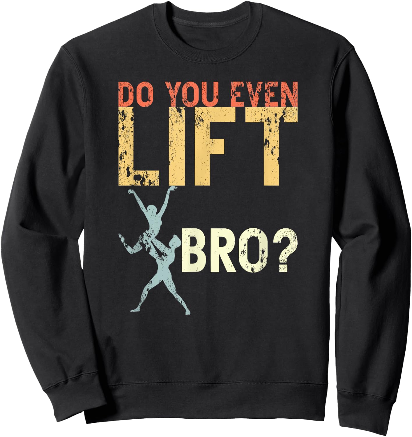 Do You Even Lift Bro Ballet Funny Retro Dancing Lover Gifts Sweatshirt - Sweatshirt | Black