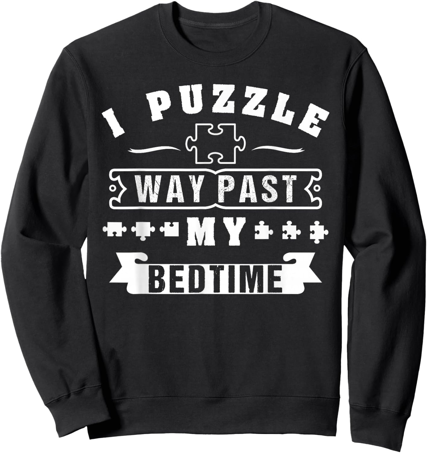 I Puzzle Way Past My Bedtime Sweatshirt - Sweatshirt | Black