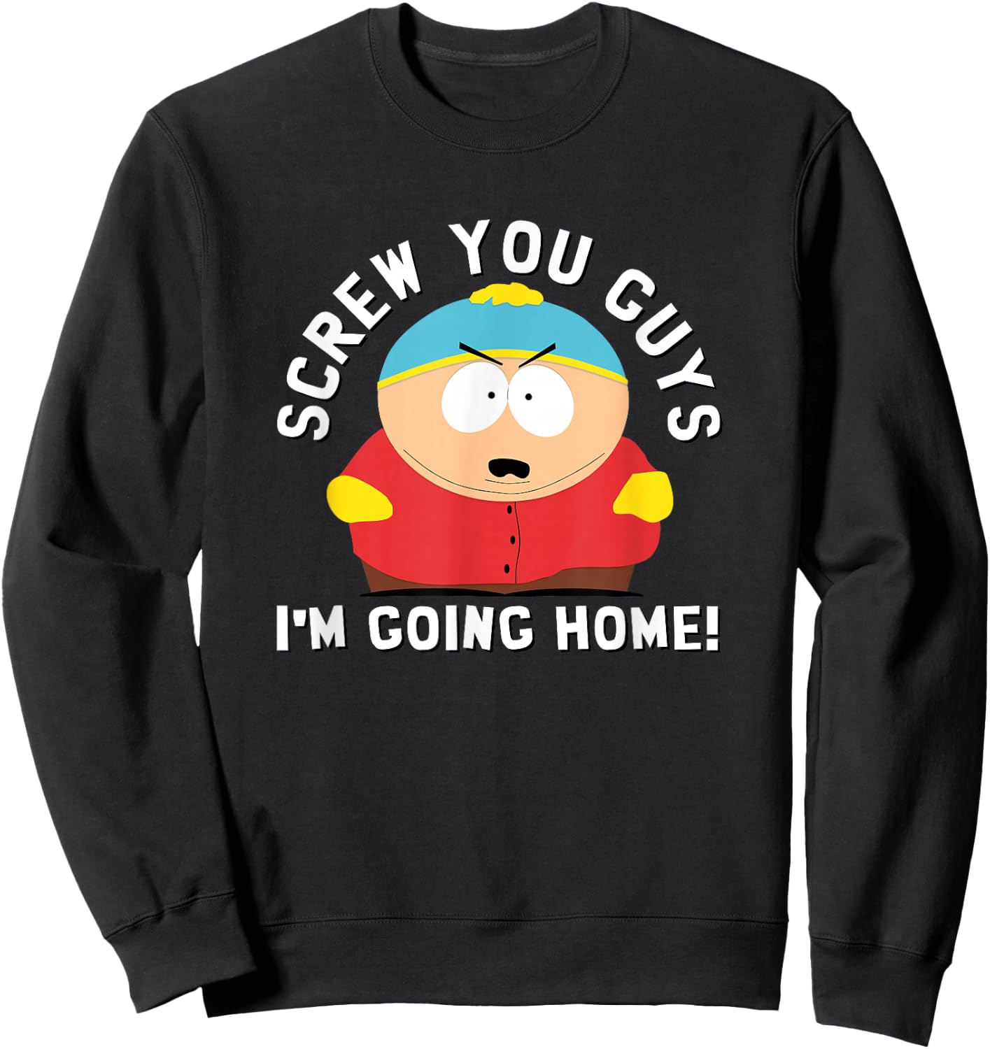 South Park Screw You Guys I'm Going Home Sweatshirt - Sweatshirt | Black