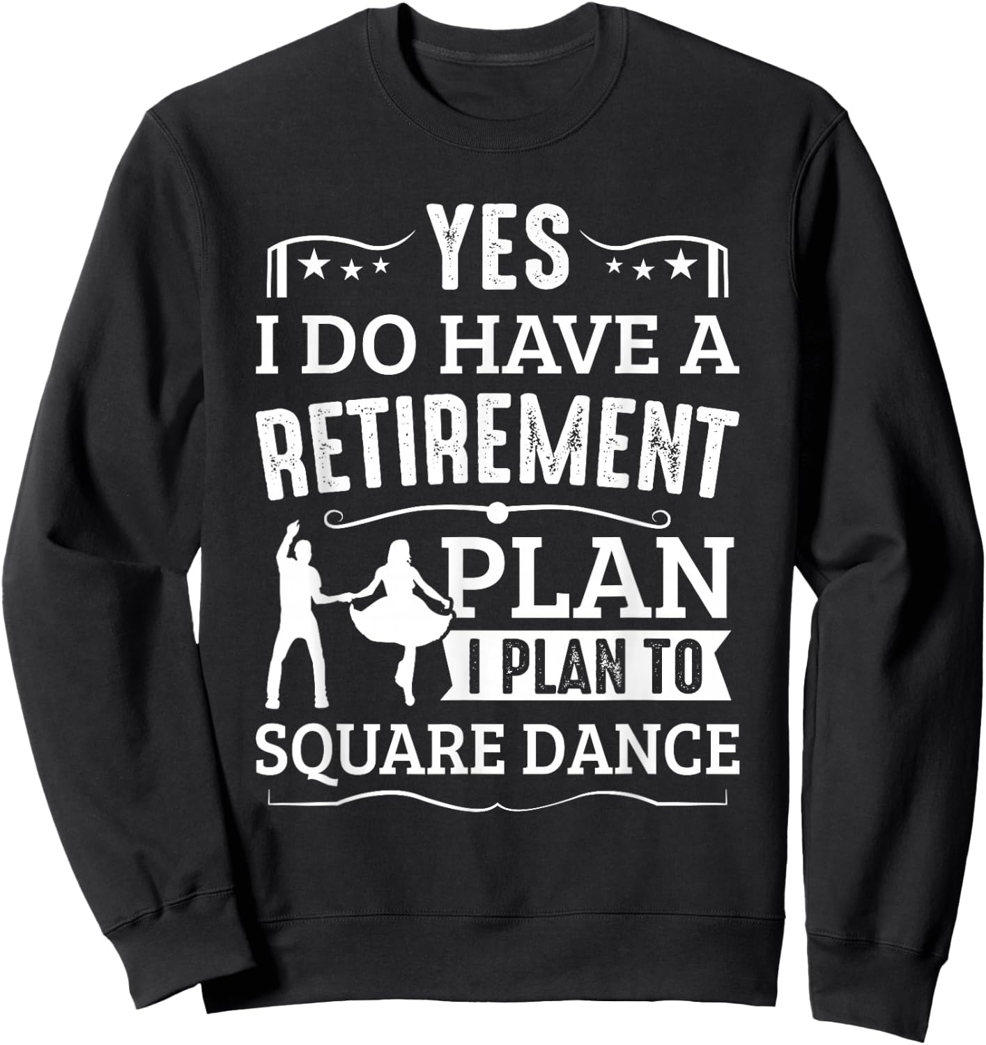 Square Dance Retirement Plan Plan To Square Dance Dancer Sweatshirt - Sweatshirt | Black