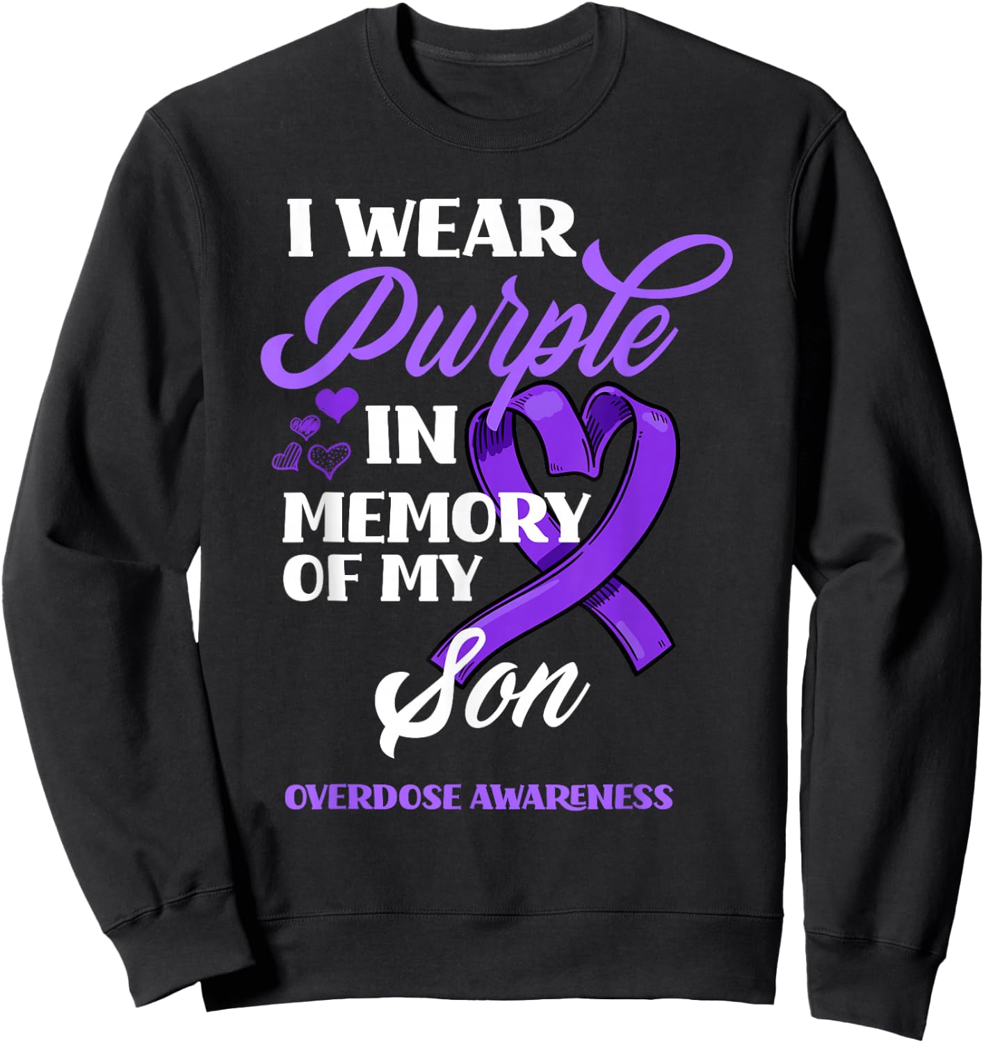 I Wear Purple In Memory Of My Son Overdose Awareness Sweatshirt - Sweatshirt | Black