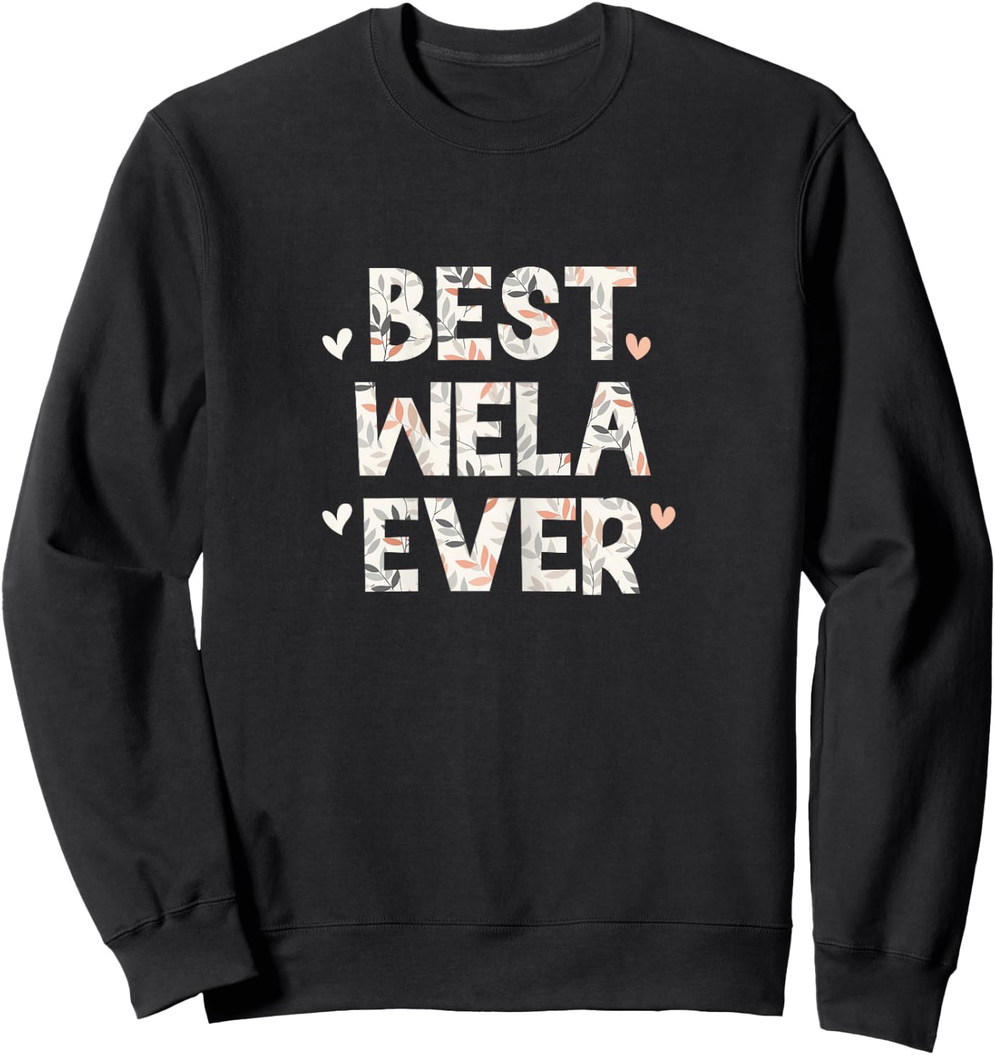 Best Wela Ever Floral Family Love Hearts Sweatshirt - Sweatshirt | Black
