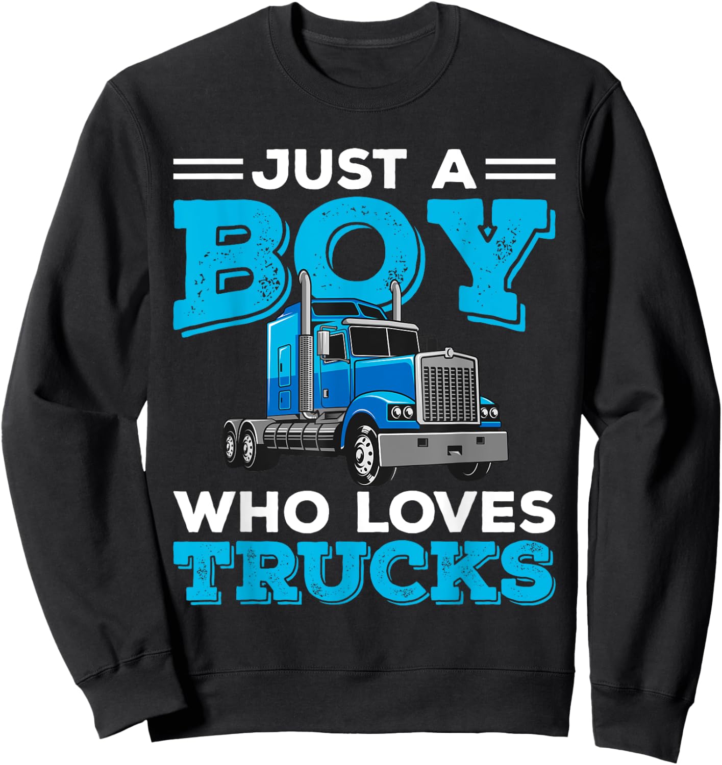 Just A Boy Who Loves Trucks Funny Truck Lover Boys Gift Sweatshirt - Sweatshirt | Black