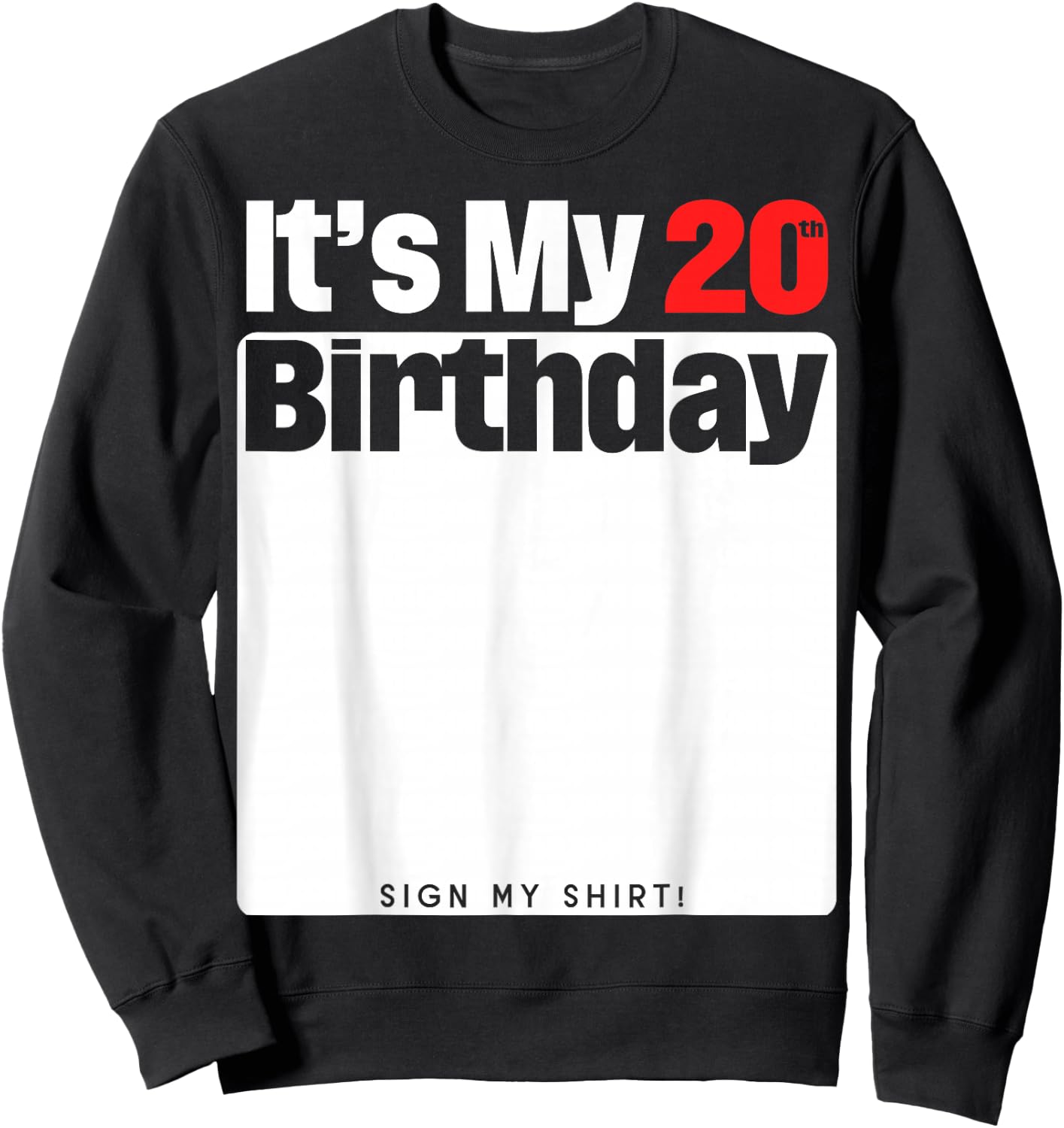 It's My 20th Birthday 20 Years Old Birthday Party Sign My Sweatshirt - Sweatshirt | Black