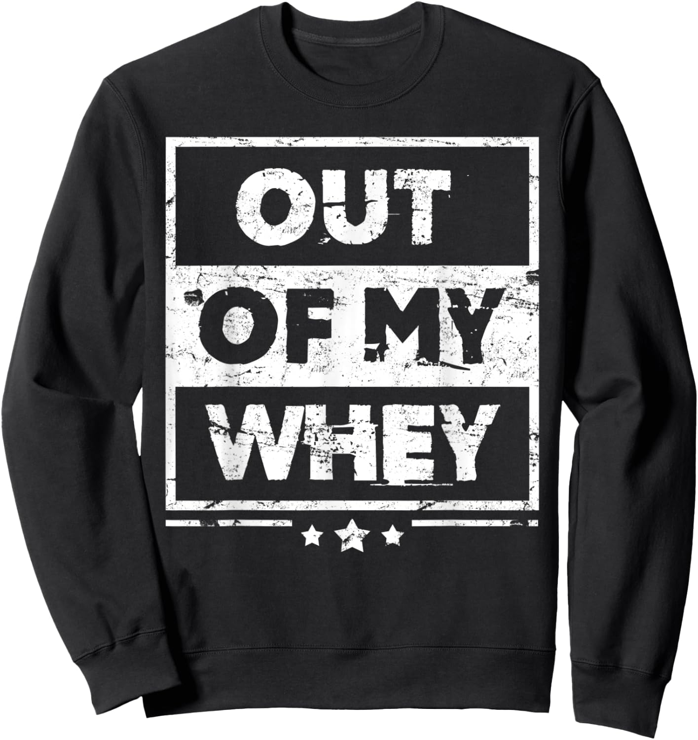 Funny Protein Out Of My Whey Workout Sweatshirt - Sweatshirt | Black
