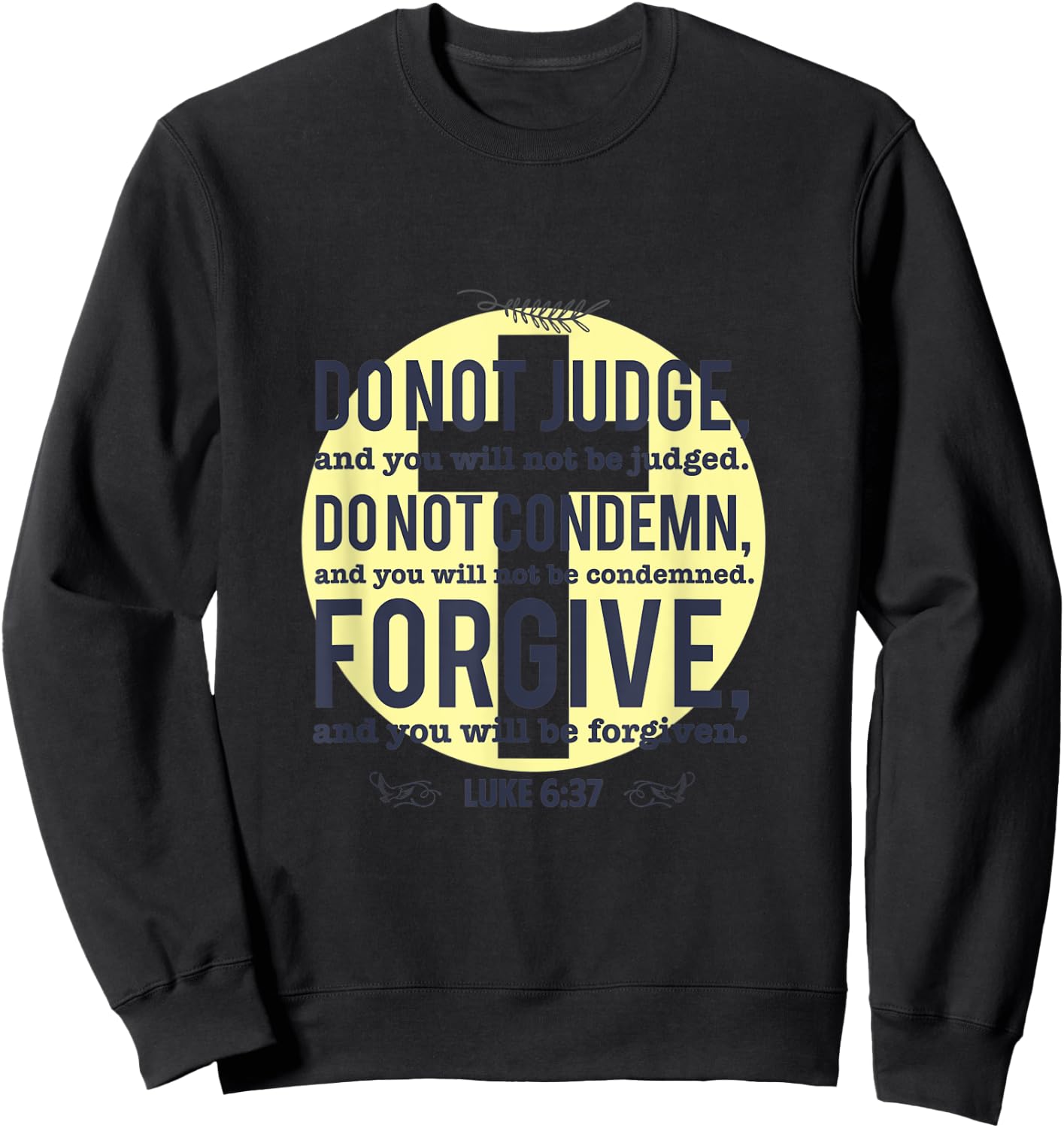 Do Not Judge Spiritual Religious Christian Luke 6:37 Sweatshirt - Sweatshirt | Black
