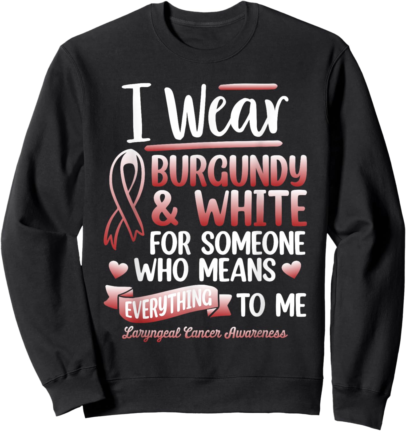 I Wear Burgundy For Someone Laryngeal Cancer Survivor Sweatshirt - Sweatshirt | Black