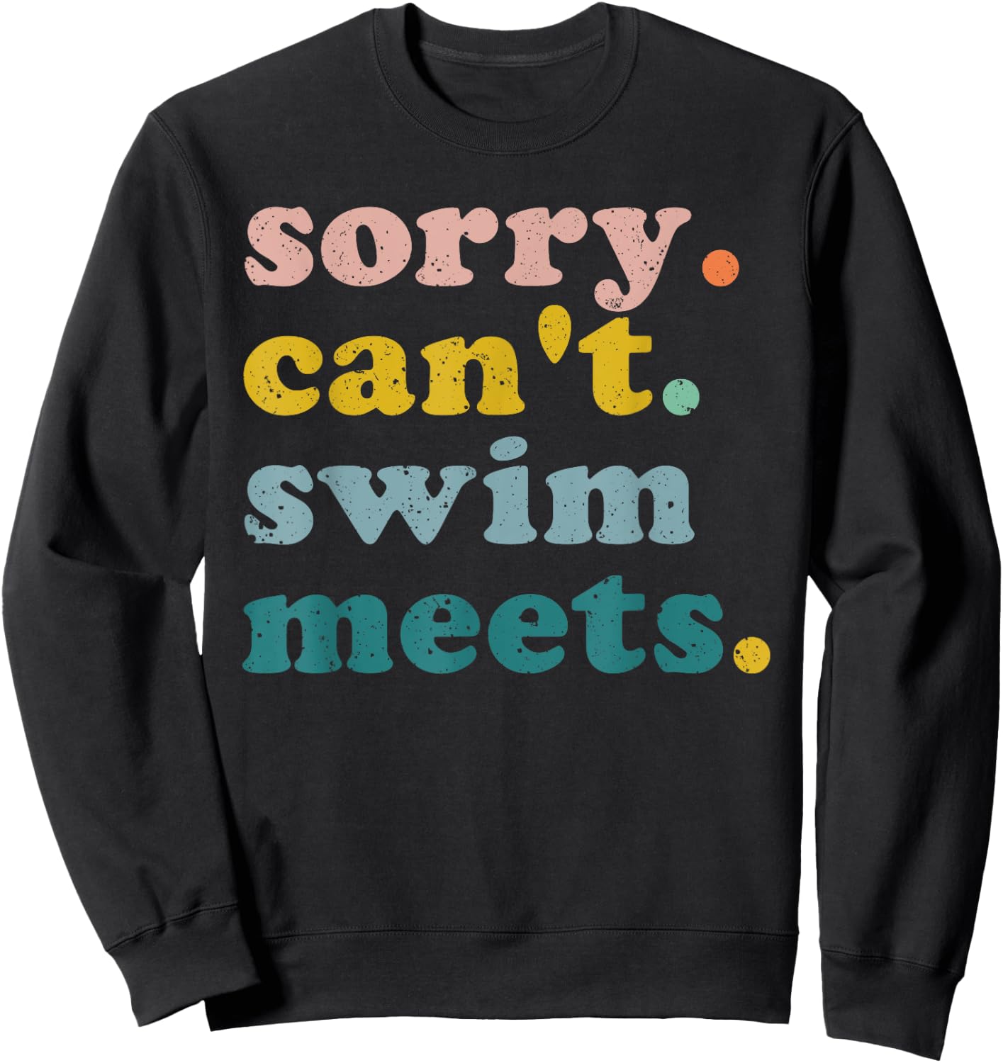 Sorry Can't Swim Meets Funny Retro Swimming Swimmer Sweatshirt - Sweatshirt | Black